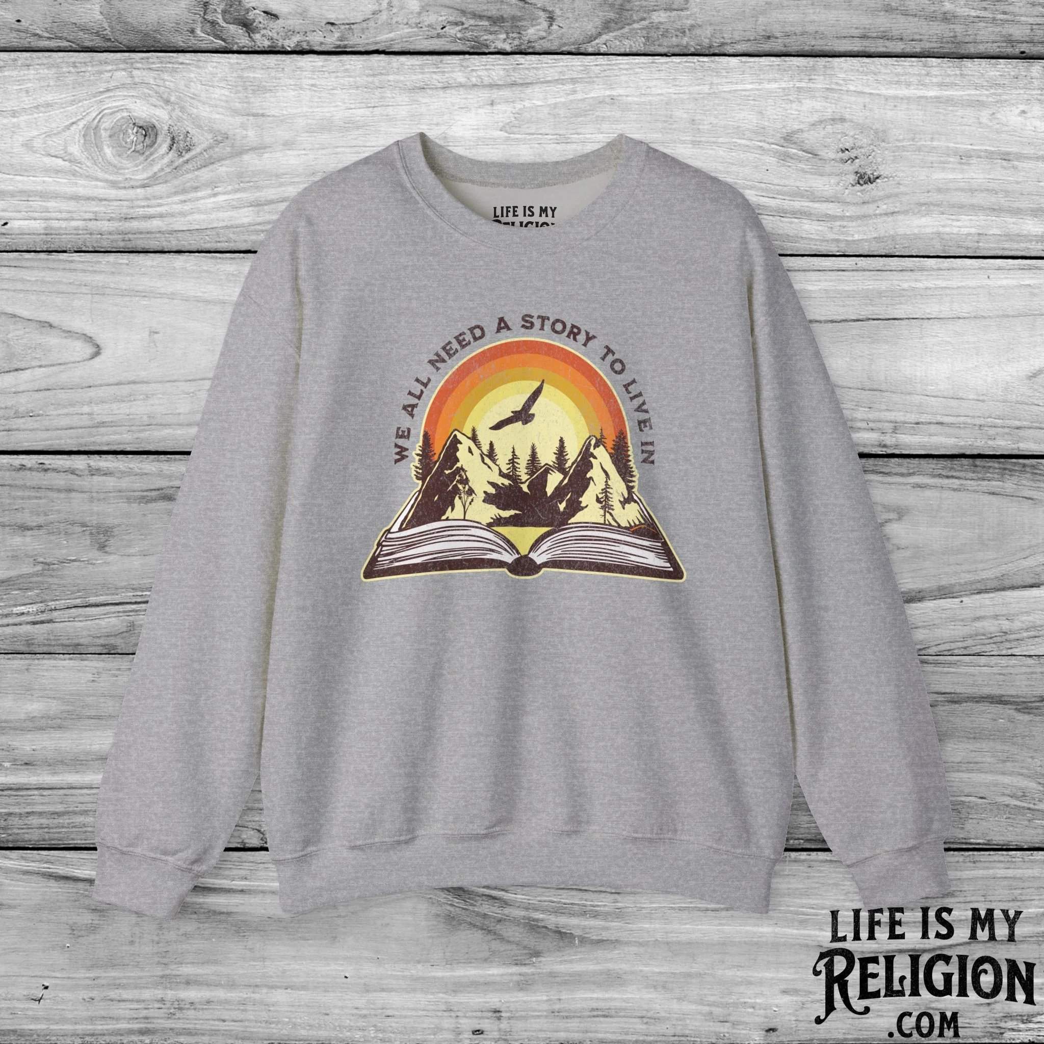 We All Need a Story to Live In - Crewneck Sweatshirt