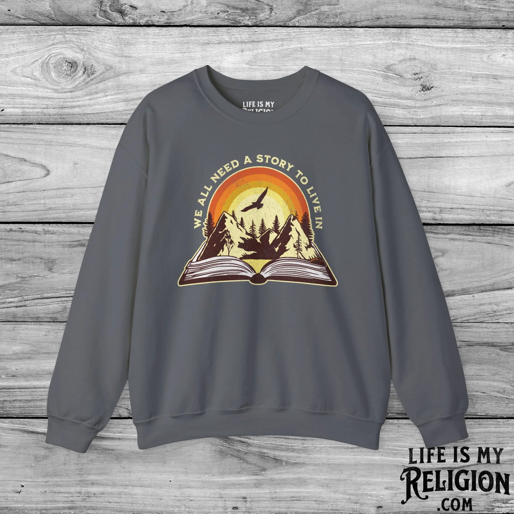 We All Need a Story to Live In - Crewneck Sweatshirt