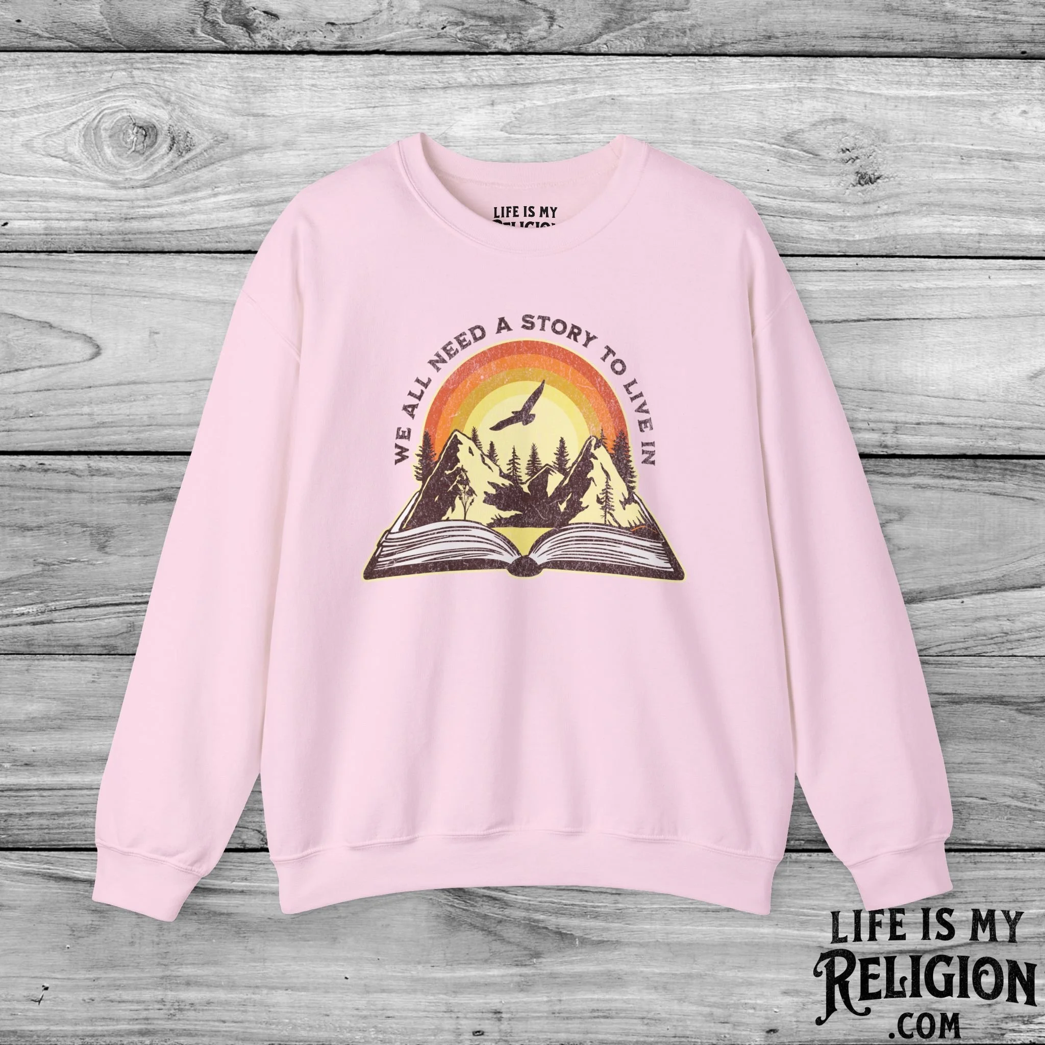 We All Need a Story to Live In - Crewneck Sweatshirt
