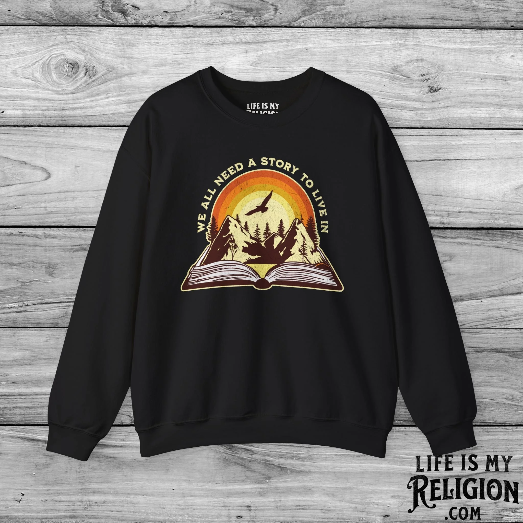 We All Need a Story to Live In - Crewneck Sweatshirt