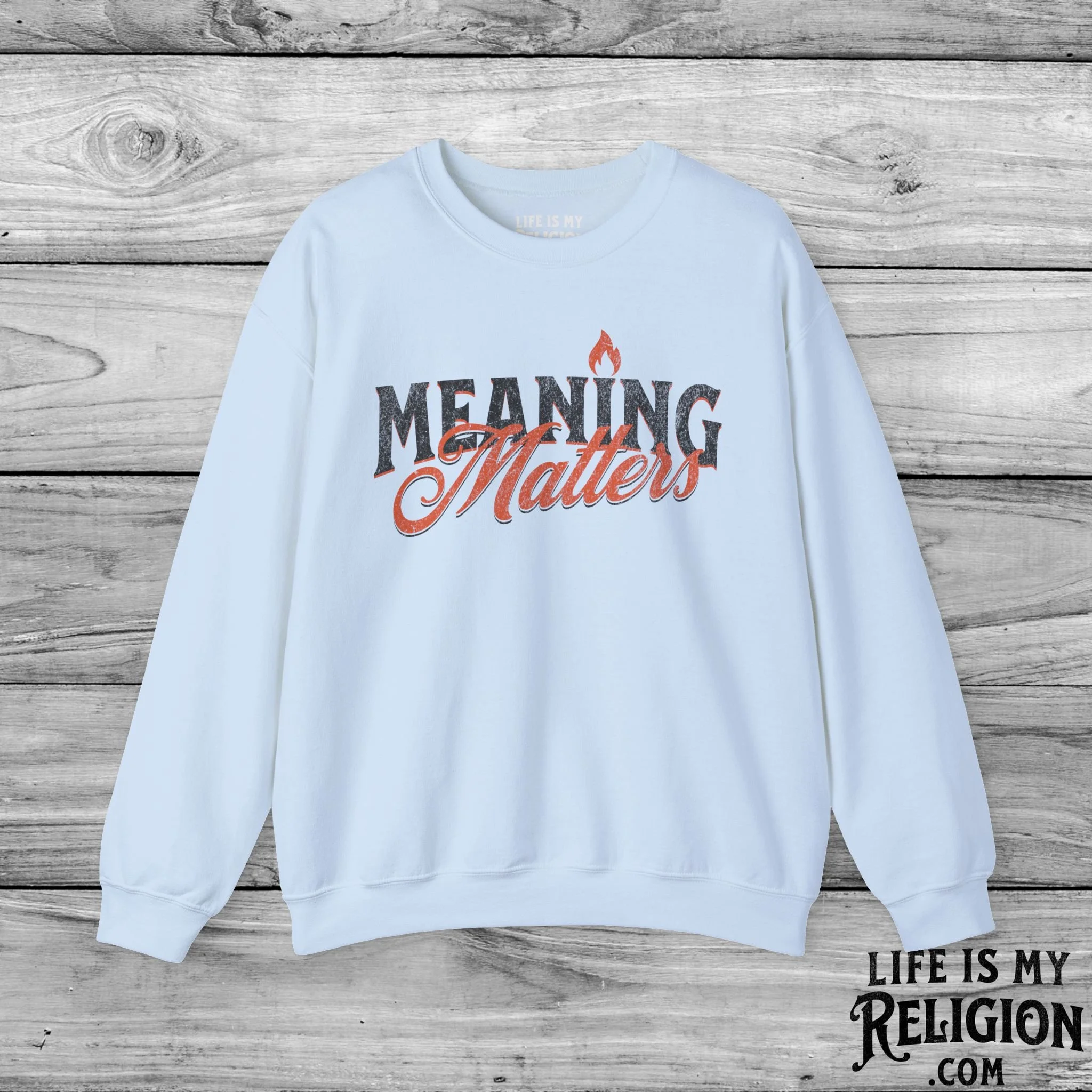 Meaning Matters - Crewneck Sweatshirt