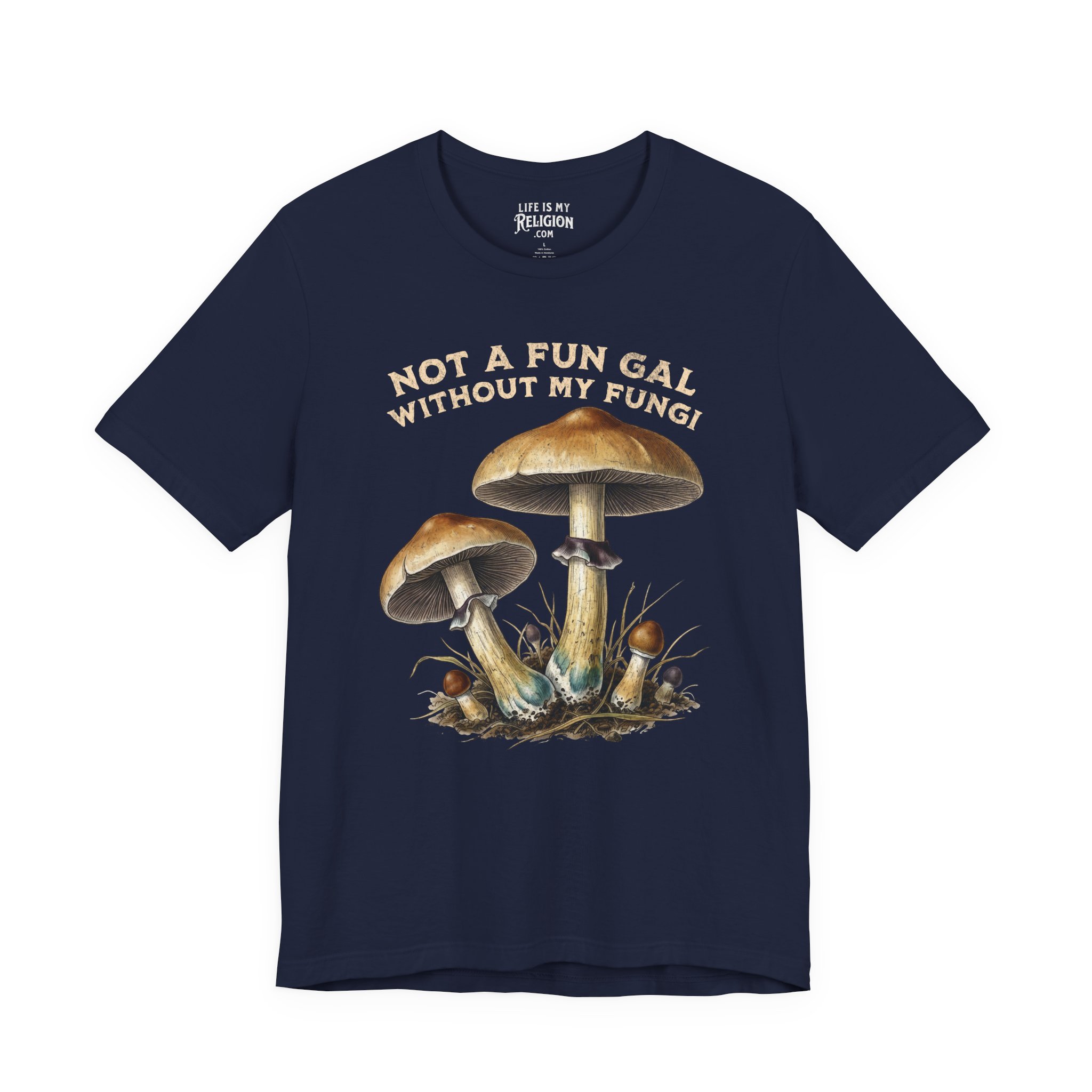 Not a Fun Gal Without My Fungi - Short Sleeve Tee