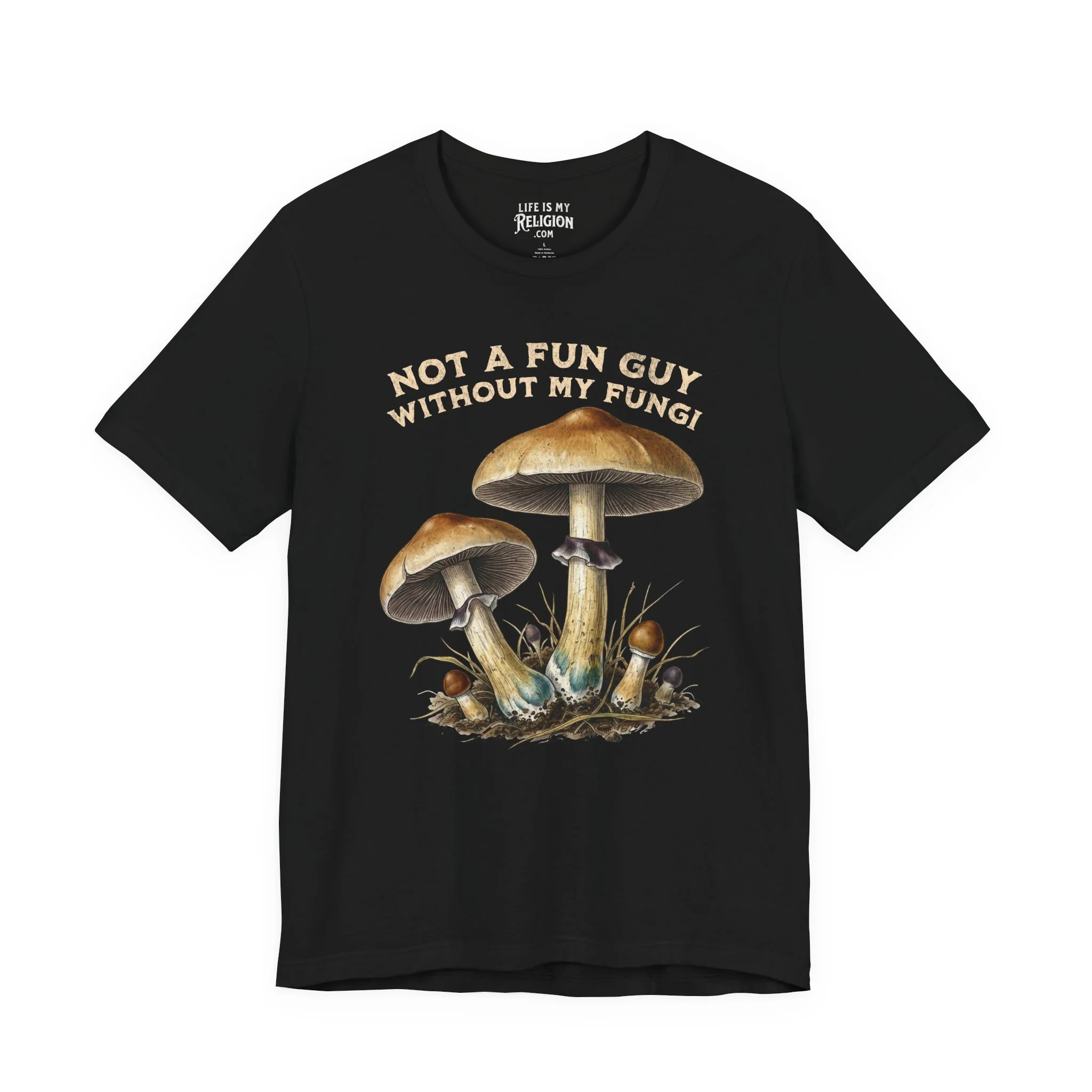 Not a Fun Guy Without My Fungi - Short Sleeve Tee