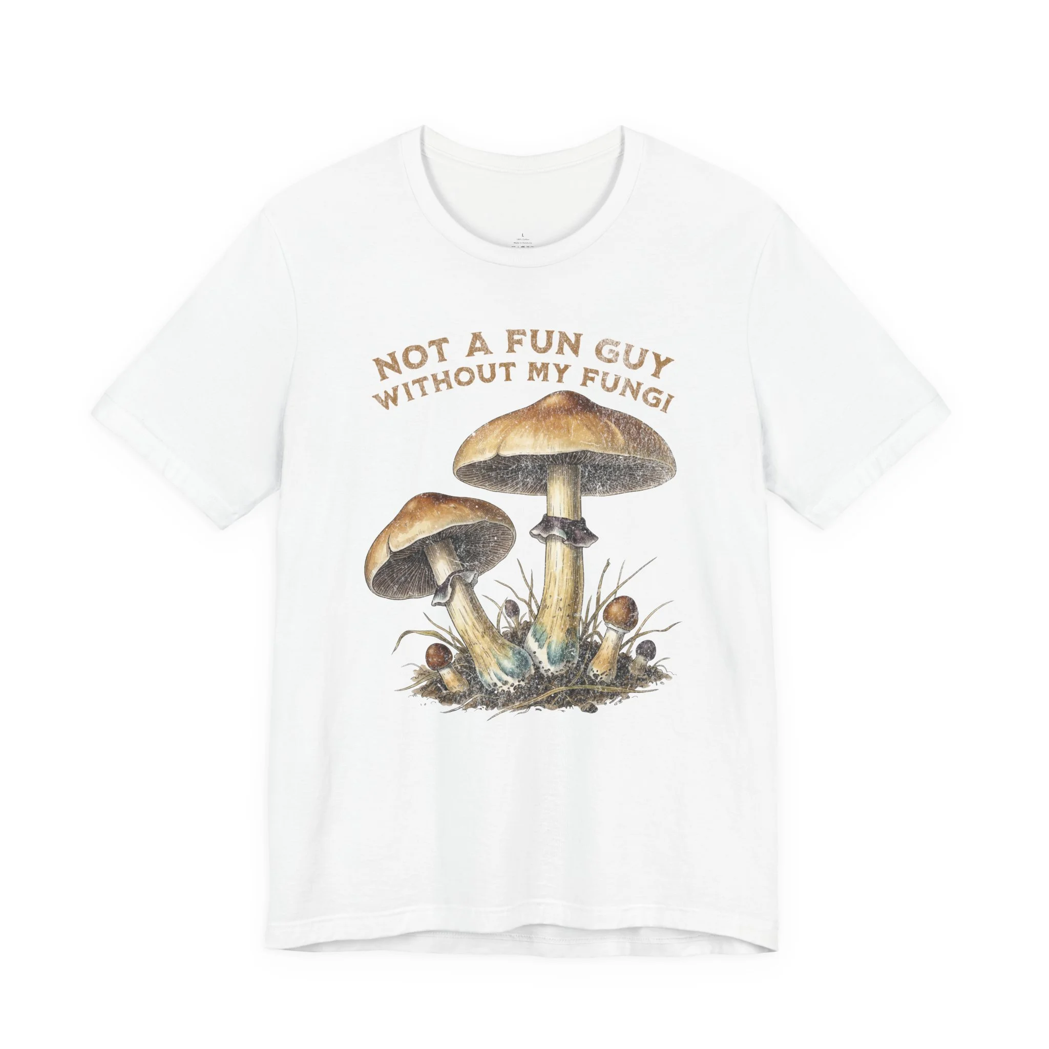 Not a Fun Guy Without My Fungi - Short Sleeve Tee