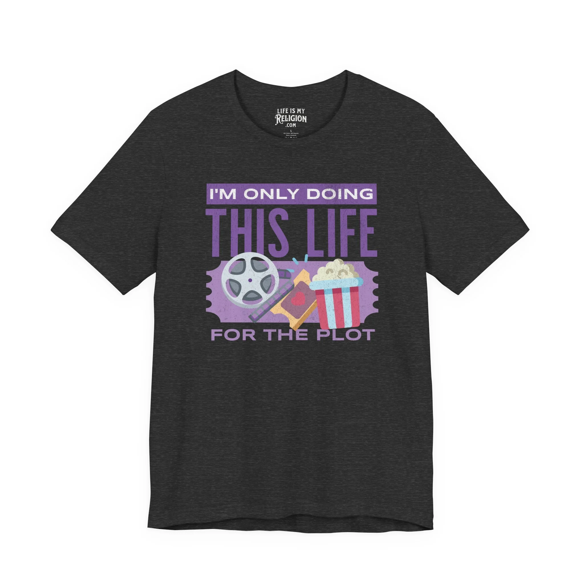I'm Only Doing This Life for the Plot - Short Sleeve Tee