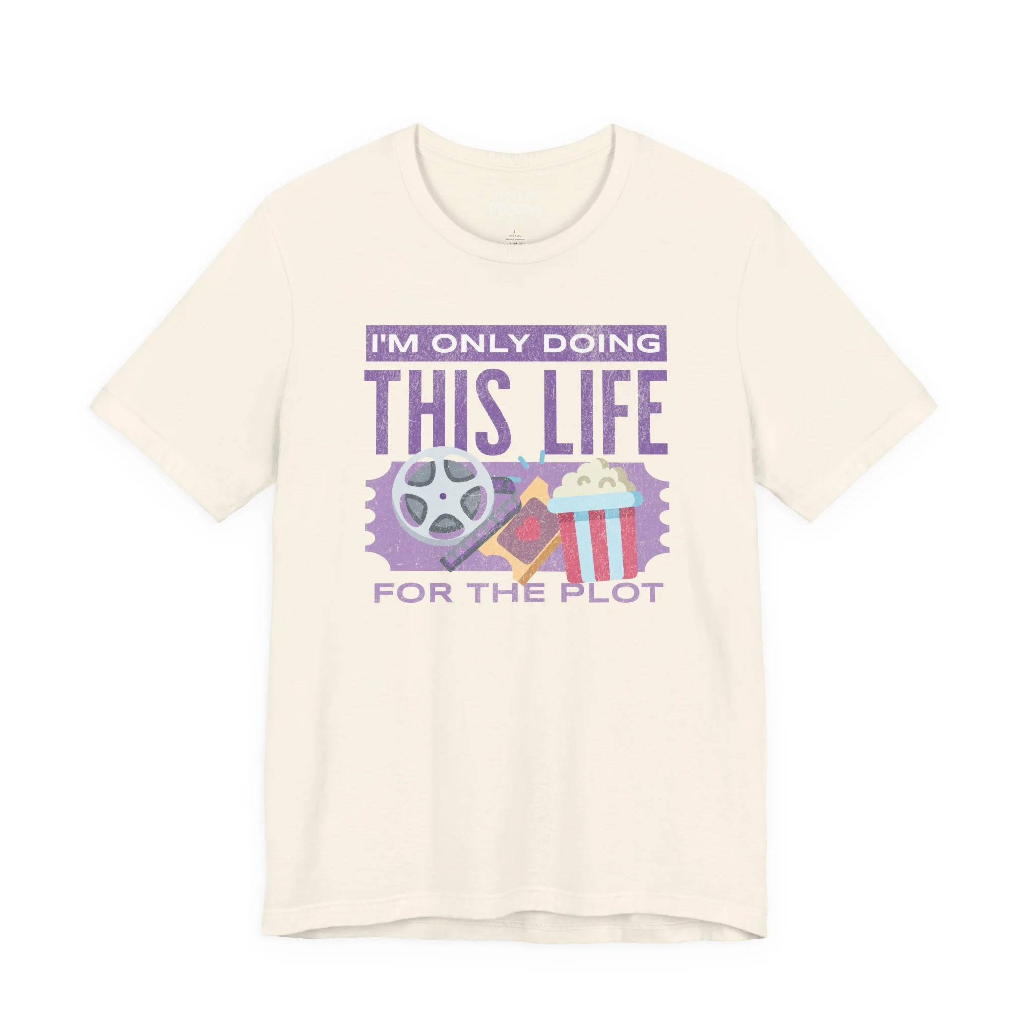 I'm Only Doing This Life for the Plot - Short Sleeve Tee