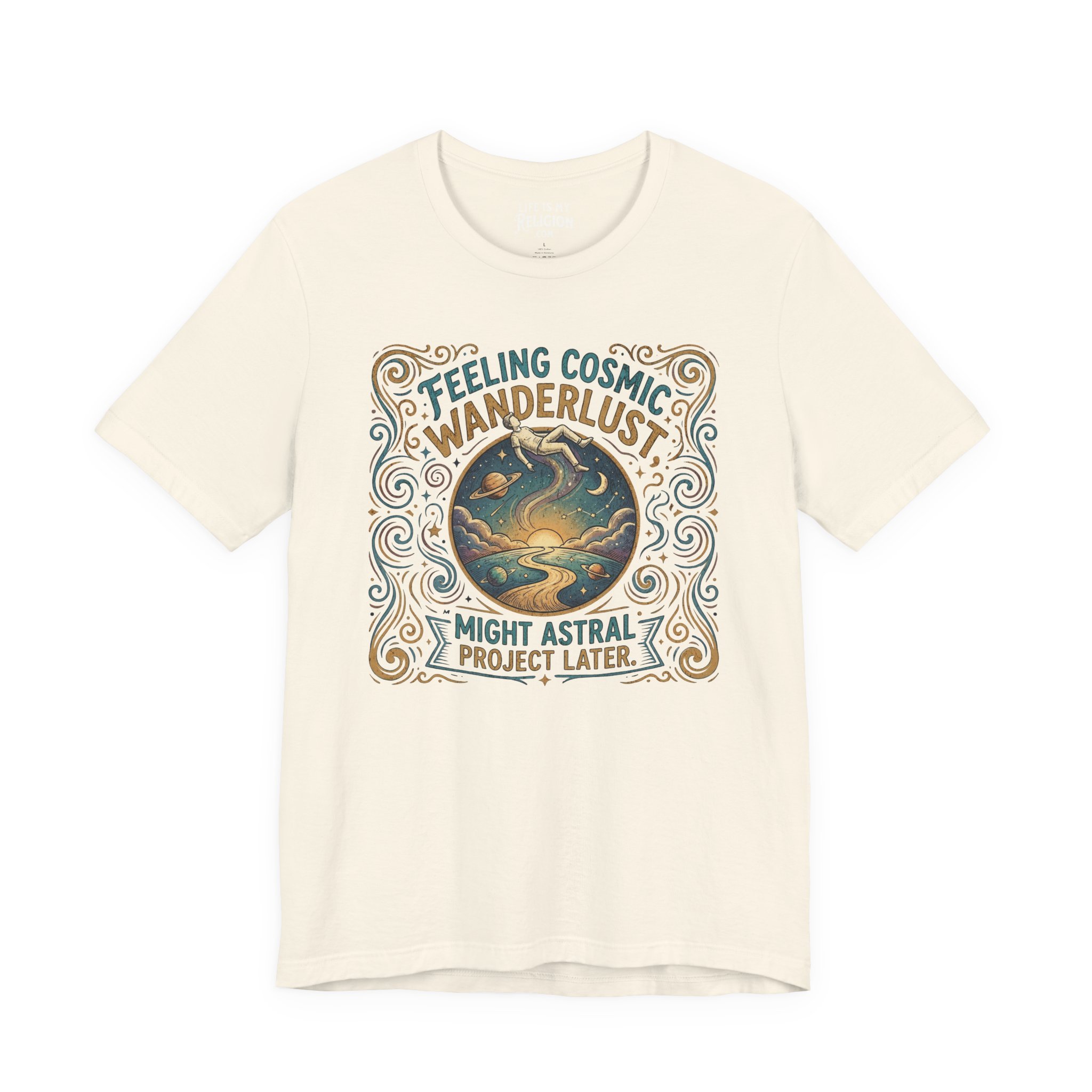Feeling Cosmic Wanderlust: May Astral Project Later - Short Sleeve Tee
