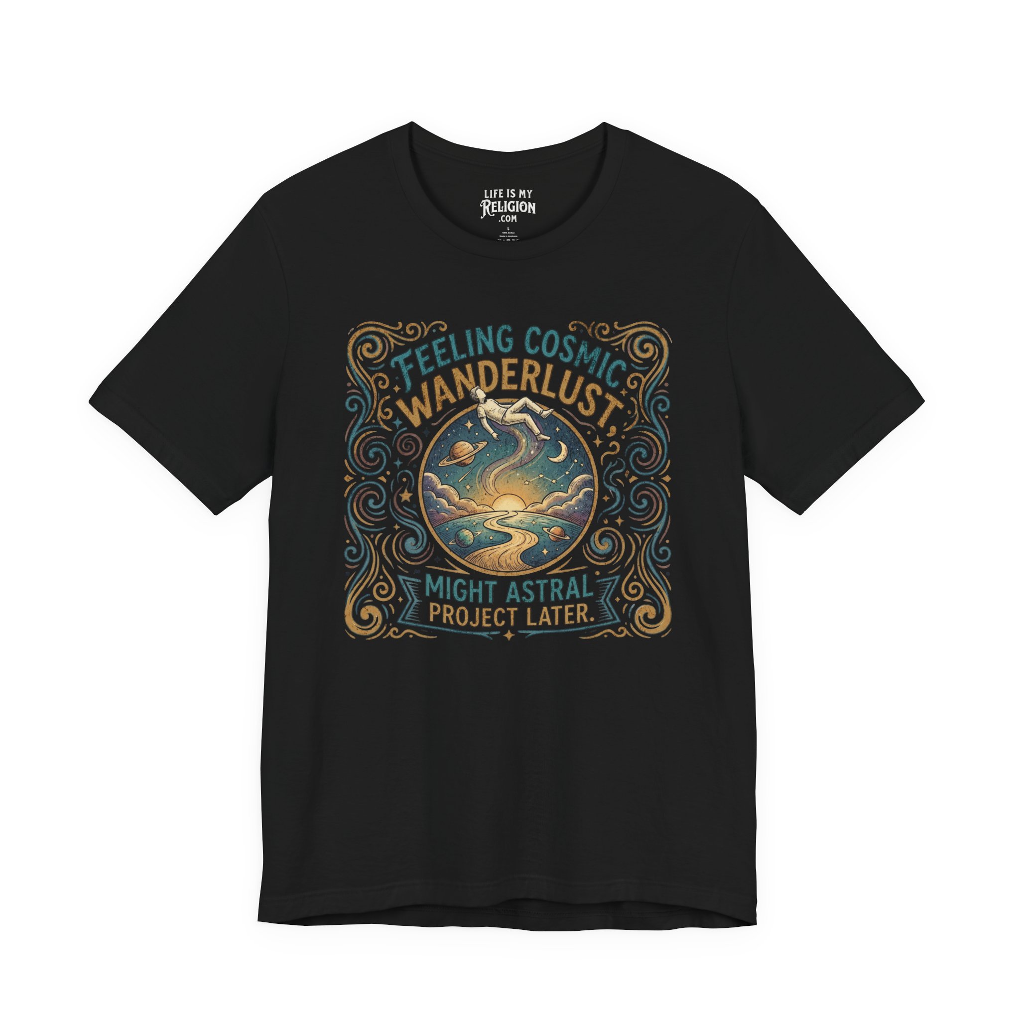 Feeling Cosmic Wanderlust: May Astral Project Later - Short Sleeve Tee