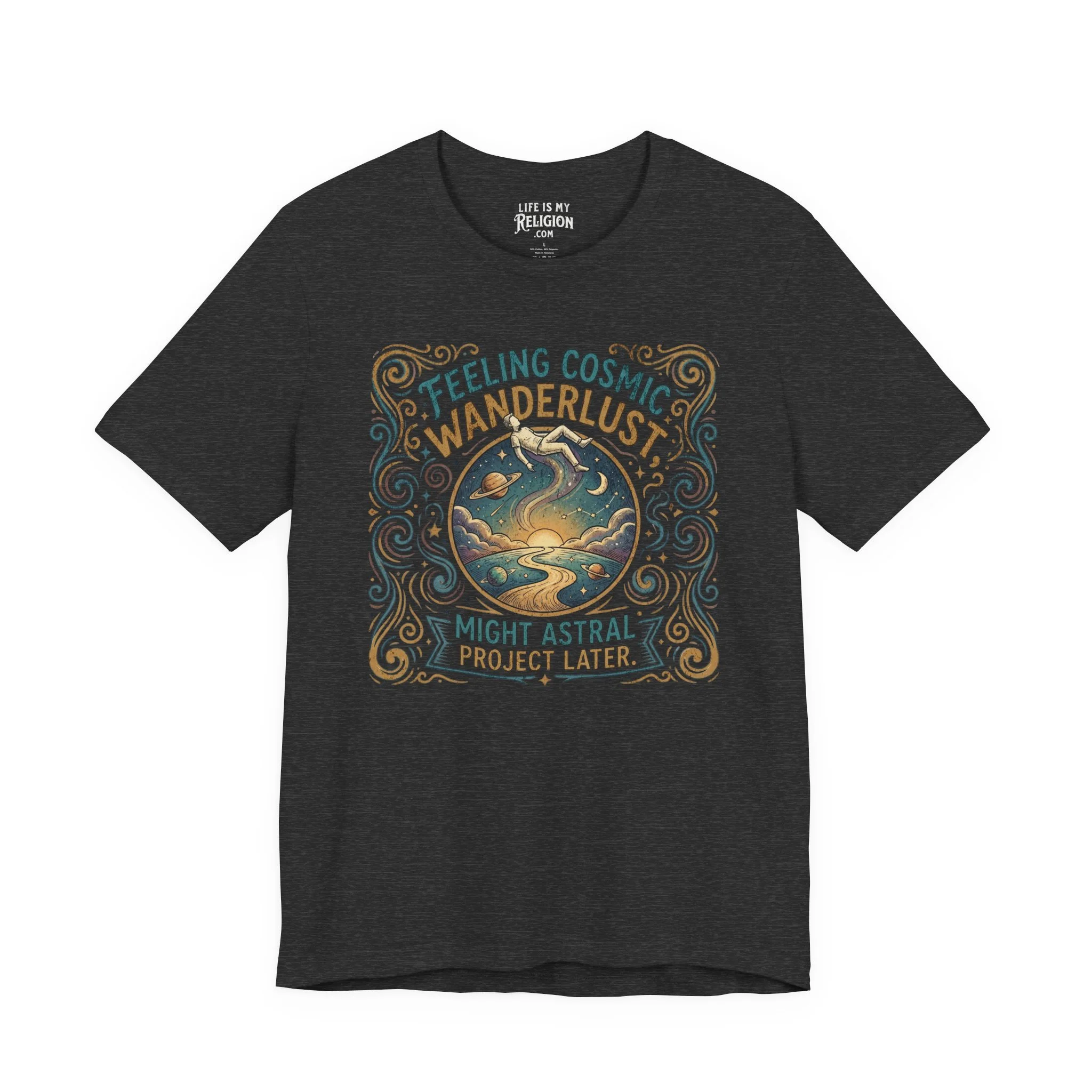 Feeling Cosmic Wanderlust: May Astral Project Later - Short Sleeve Tee