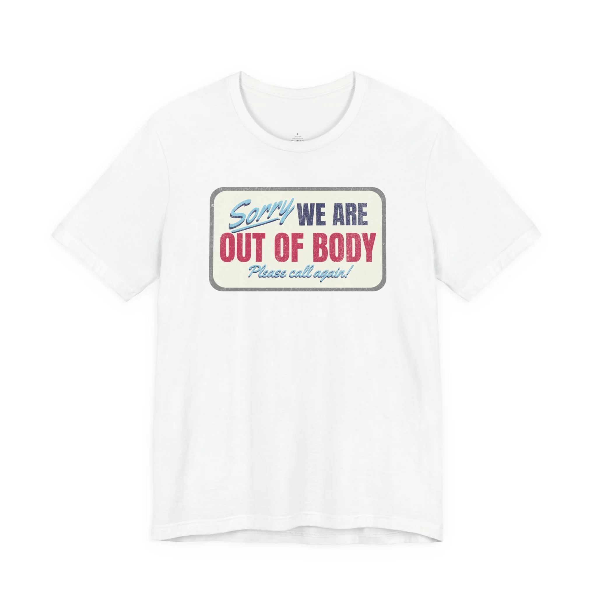 Sorry We Are Out of Body Please Call Again - Short Sleeve Tee