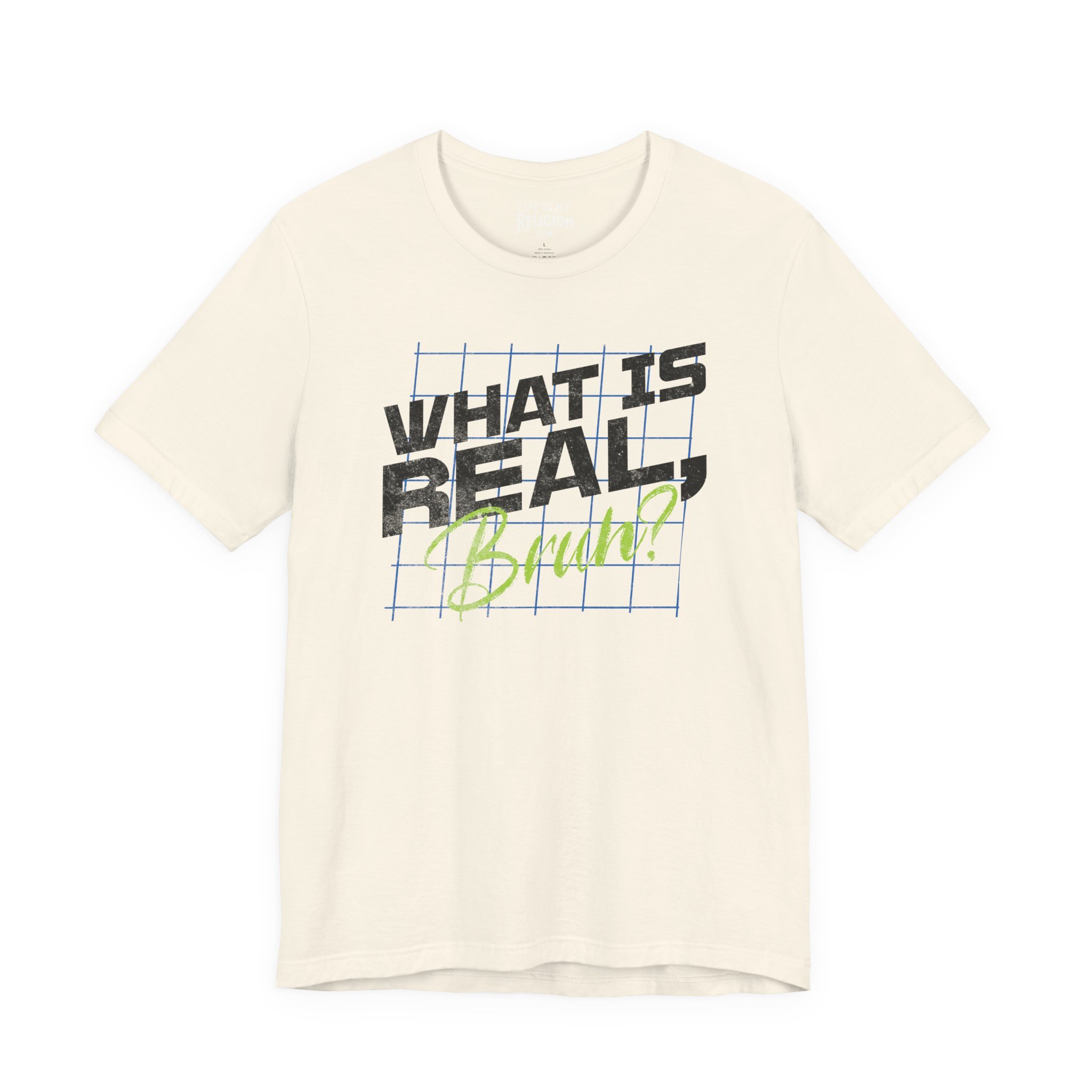 What Is Real, Bruh? - Short Sleeve Tee
