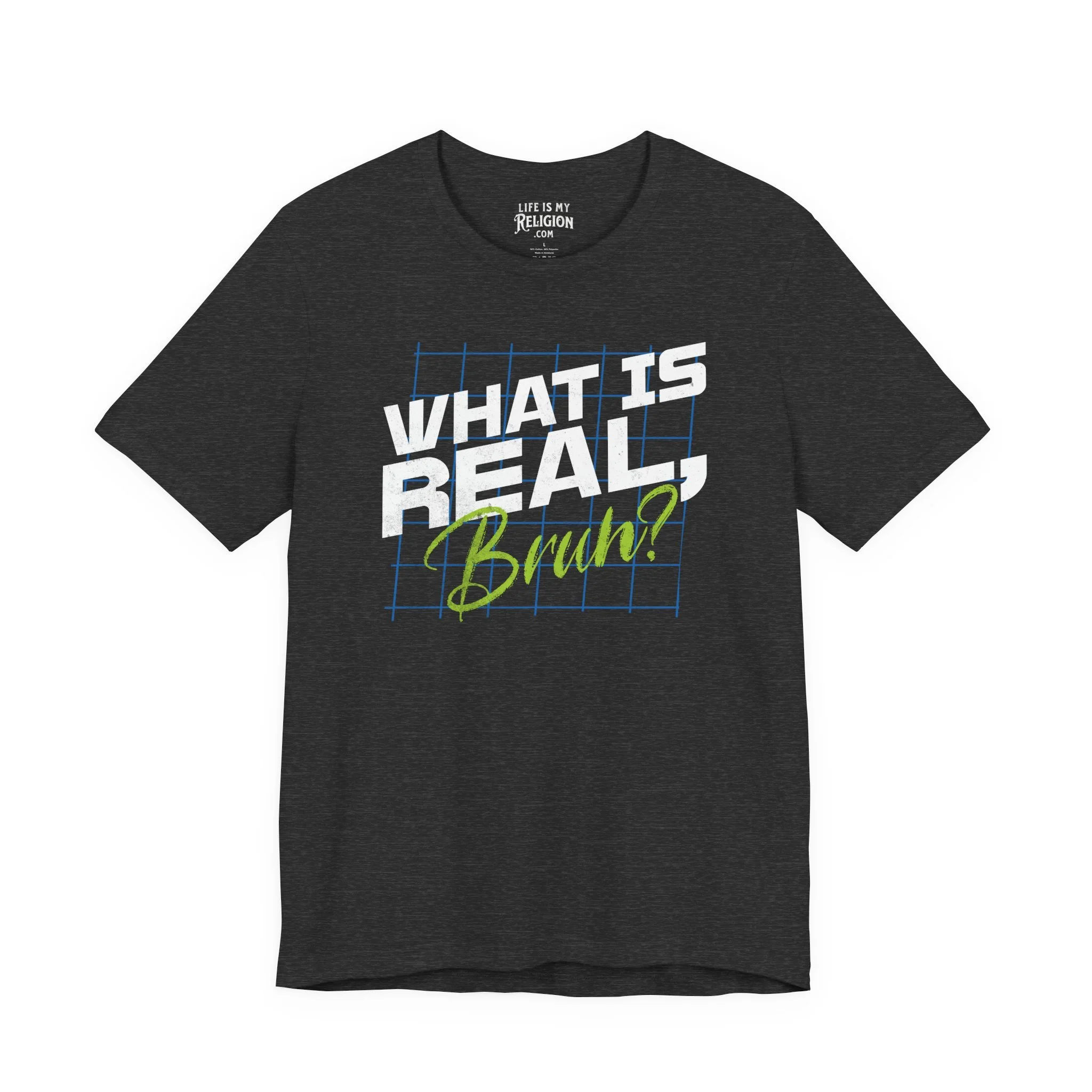 What Is Real, Bruh? - Short Sleeve Tee