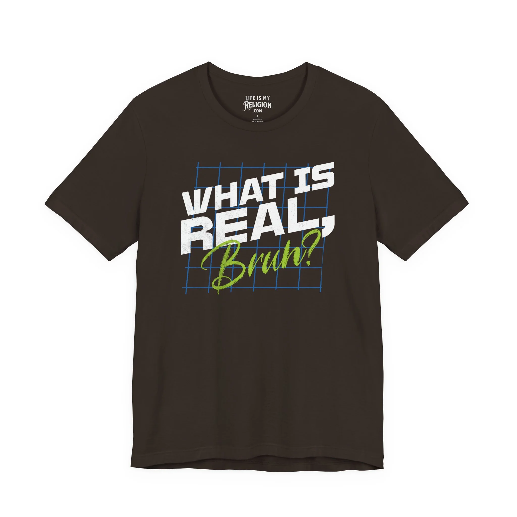 What Is Real, Bruh? - Short Sleeve Tee