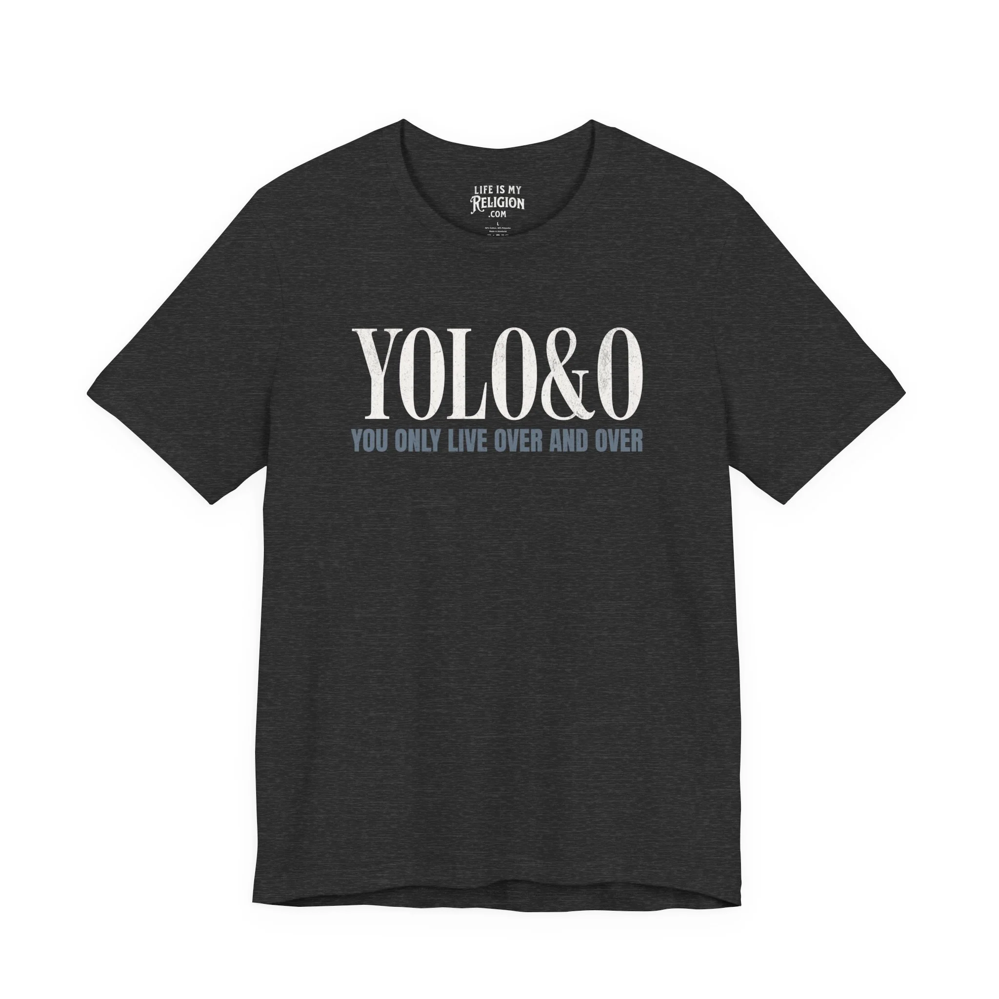 YOLO&O (You Only Live Over and Over) - Short Sleeve Tee