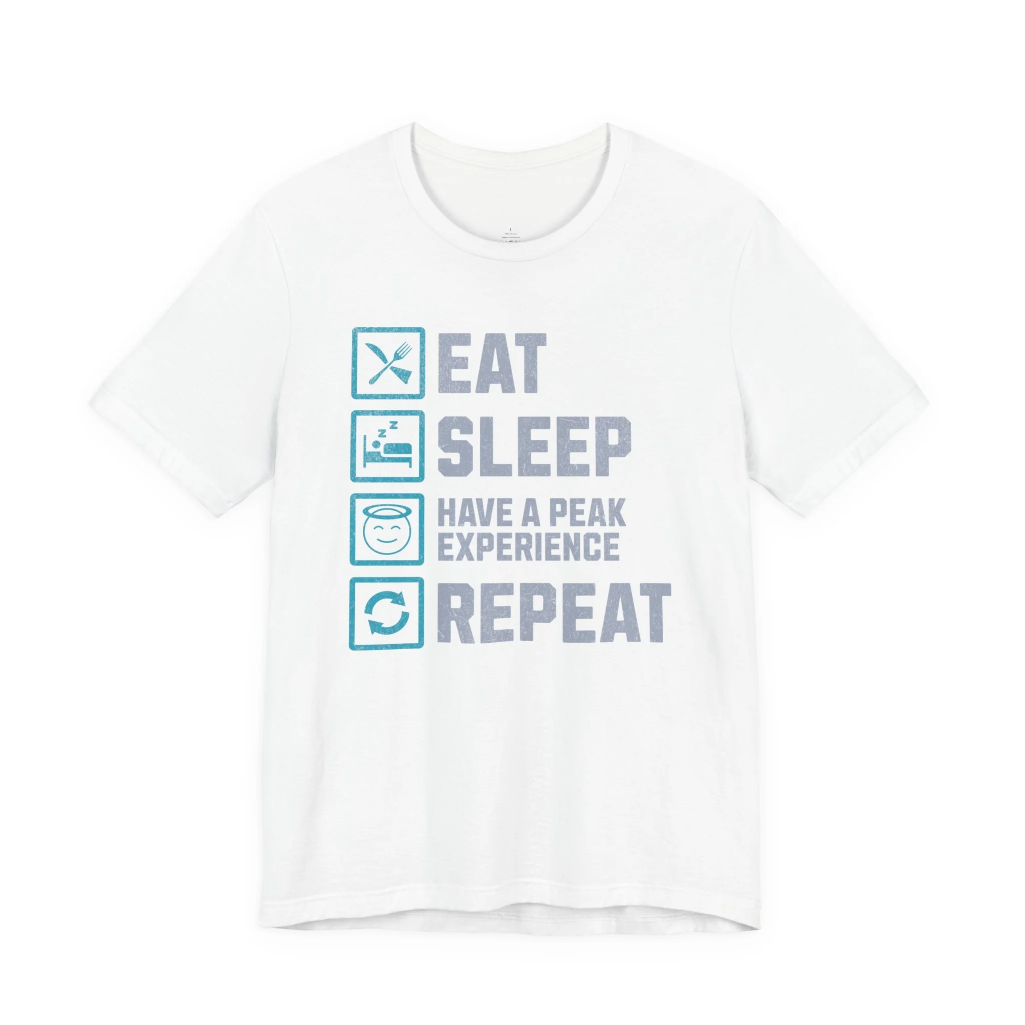 Eat Sleep Have a Peak Experience Repeat - Short Sleeve Tee