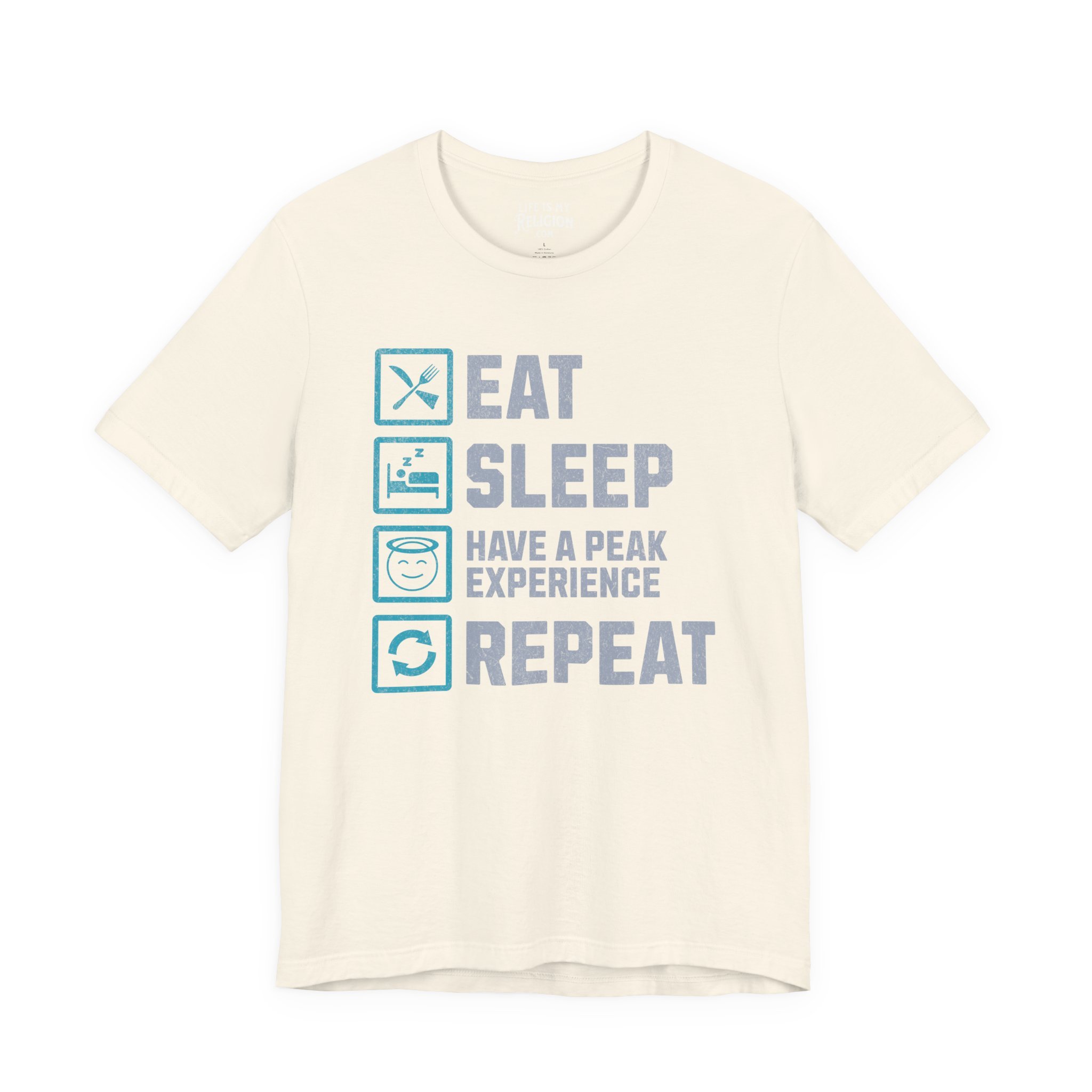 Eat Sleep Have a Peak Experience Repeat - Short Sleeve Tee