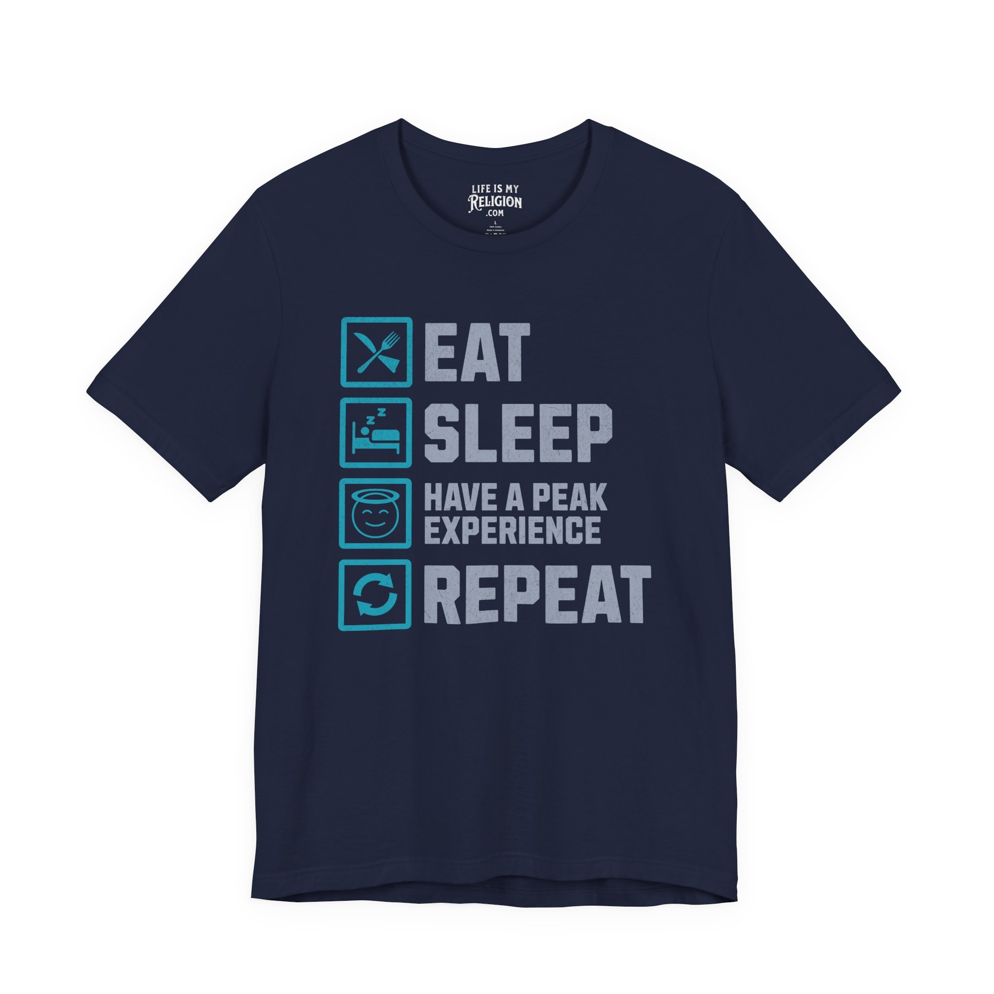 Eat Sleep Have a Peak Experience Repeat - Short Sleeve Tee