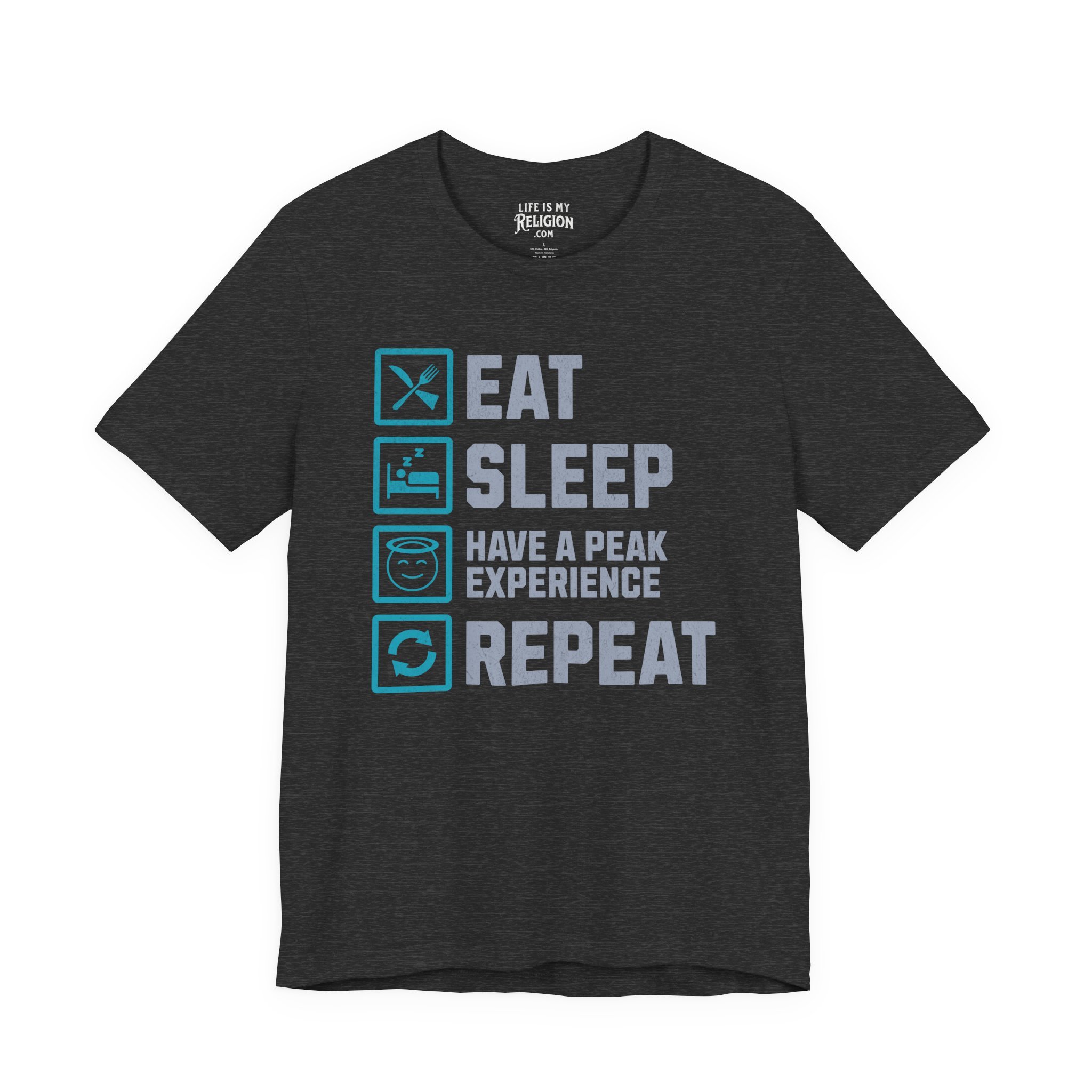 Eat Sleep Have a Peak Experience Repeat - Short Sleeve Tee