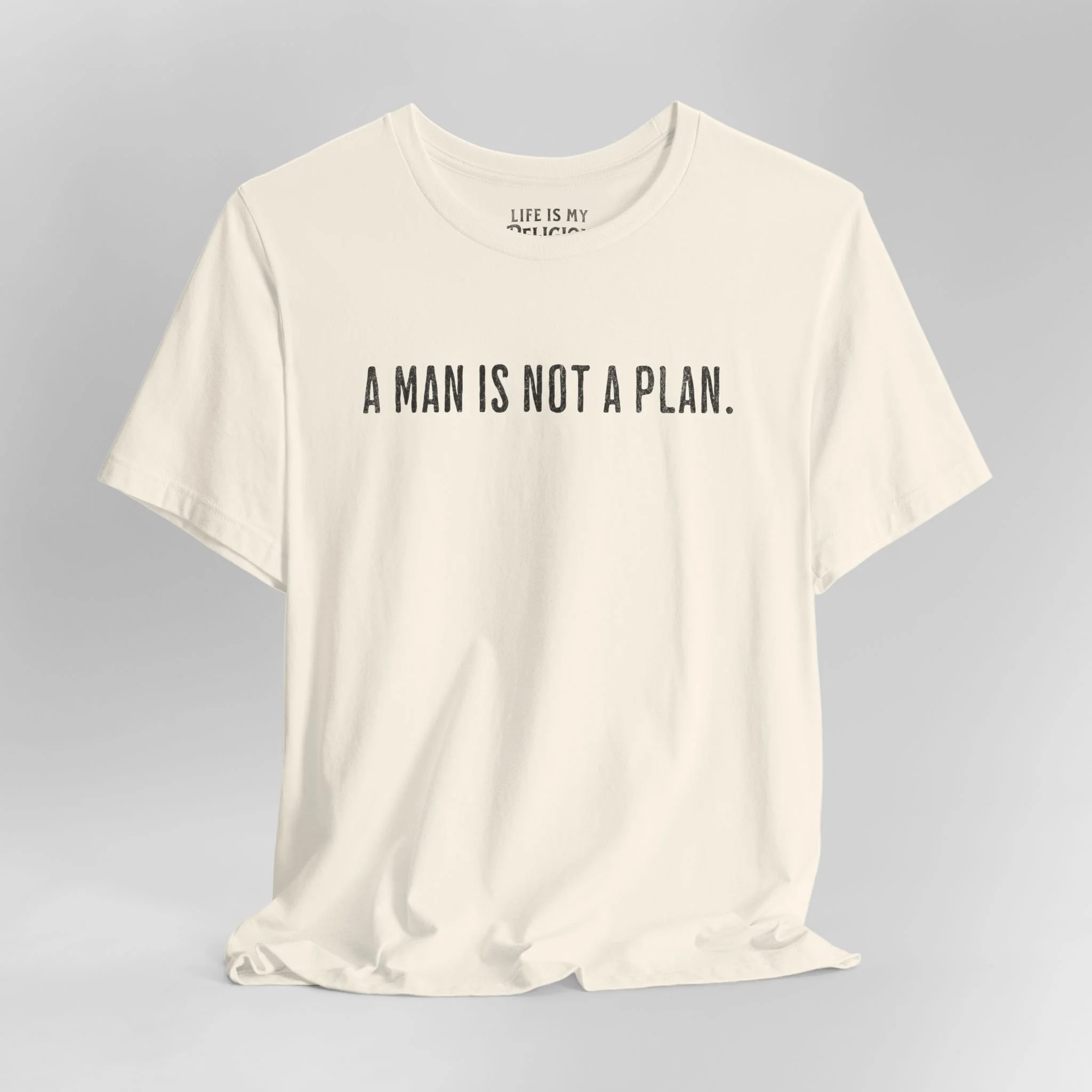 A Man Is Not a Plan (Text Only) - T-Shirt
