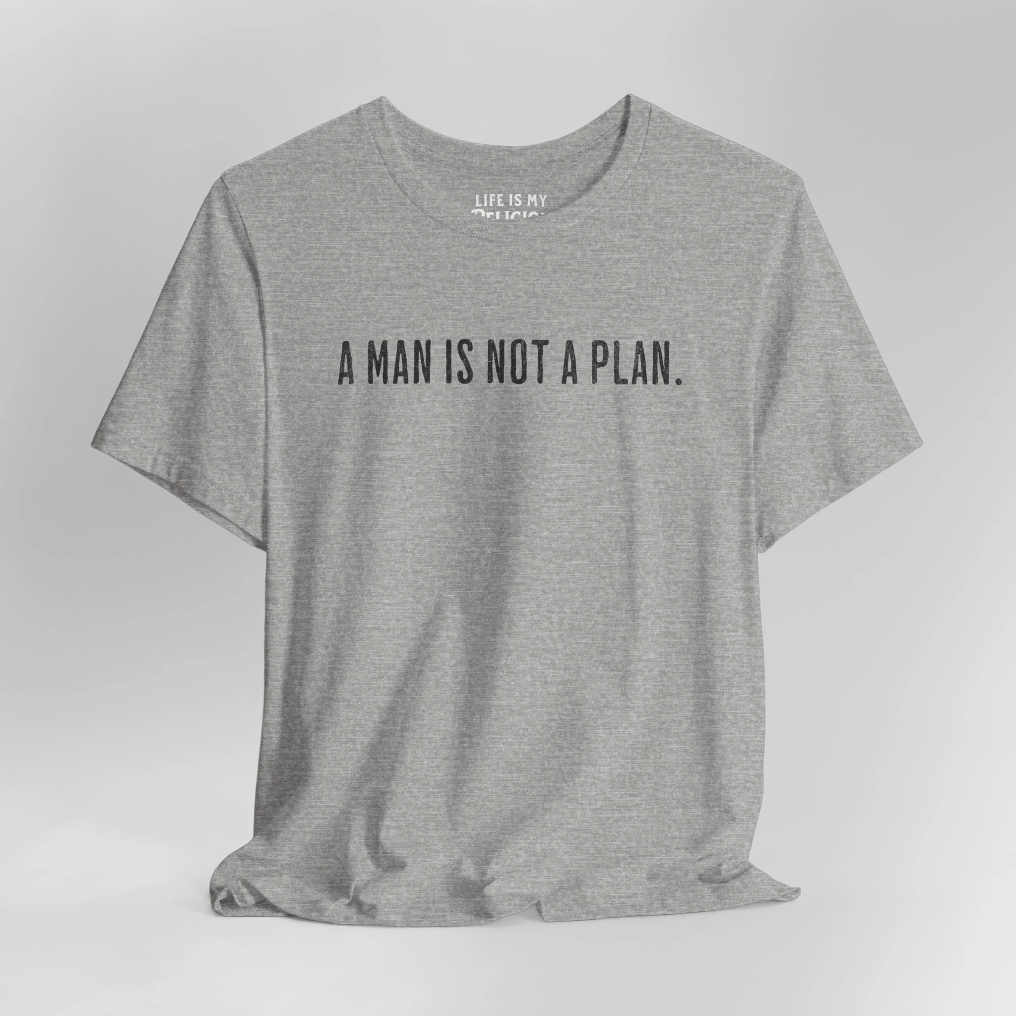 A Man Is Not a Plan (Text Only) - T-Shirt