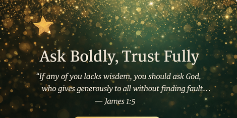 Ask Boldly, Trust Fully