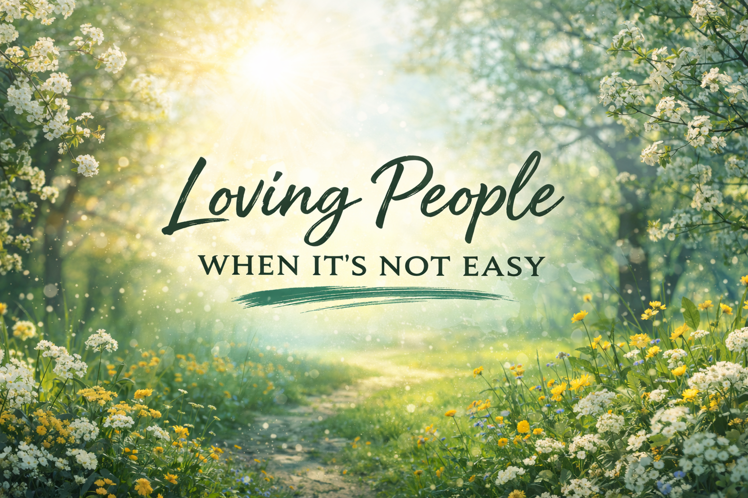 Loving People When It’s Not Easy