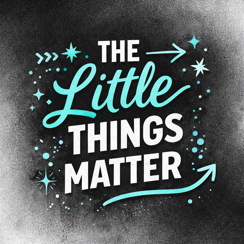 The Little Things Matter: How God Works Through the Small and Unseen