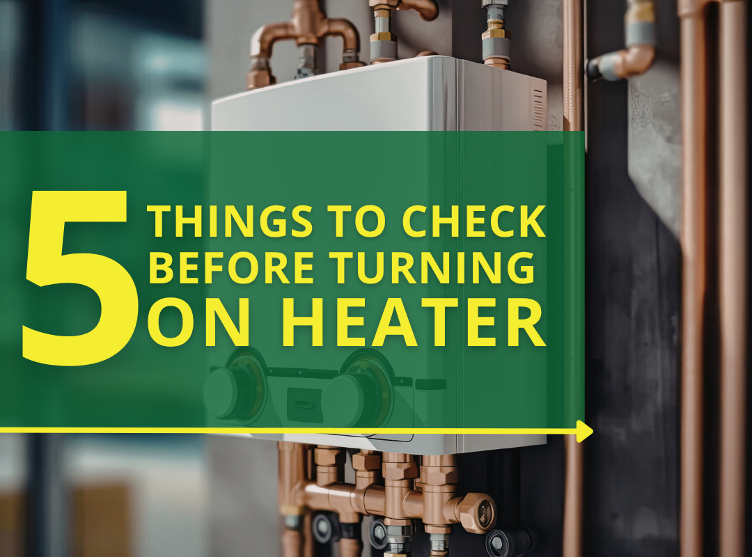 Five Things to Check Before You Turn On Your Heater
