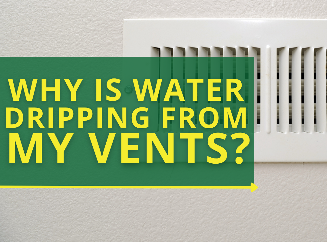 Why Is Water Dripping From My AC Vent?