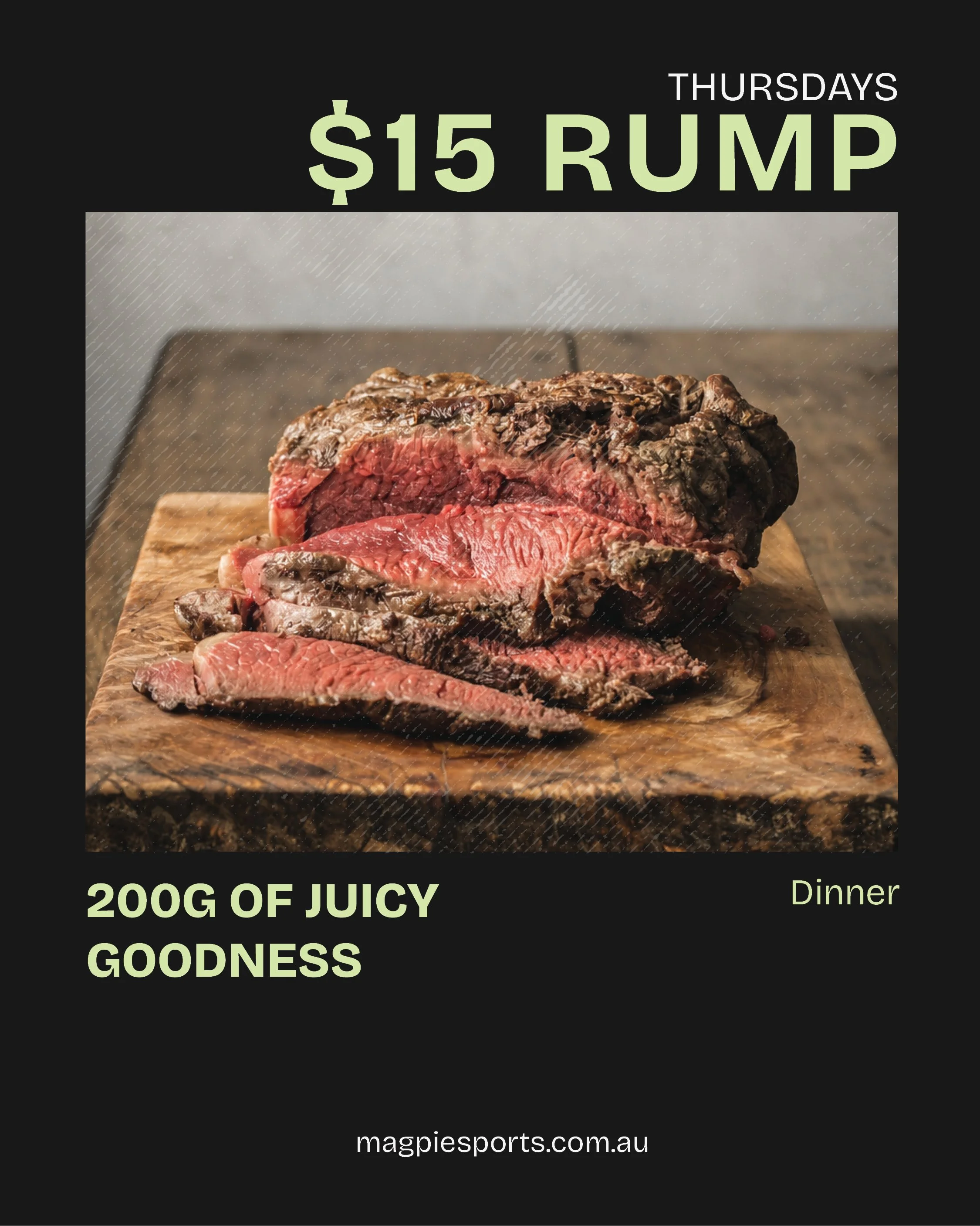 Promotional poster for a restaurant or event featuring a large piece of cooked meat on a wooden cutting board. Text indicates a special price of $15 for Rump on Thursdays, with additional text mentioning 200 grams of juicy goodness and dinner. The website magpiesports.com.au is at the bottom.