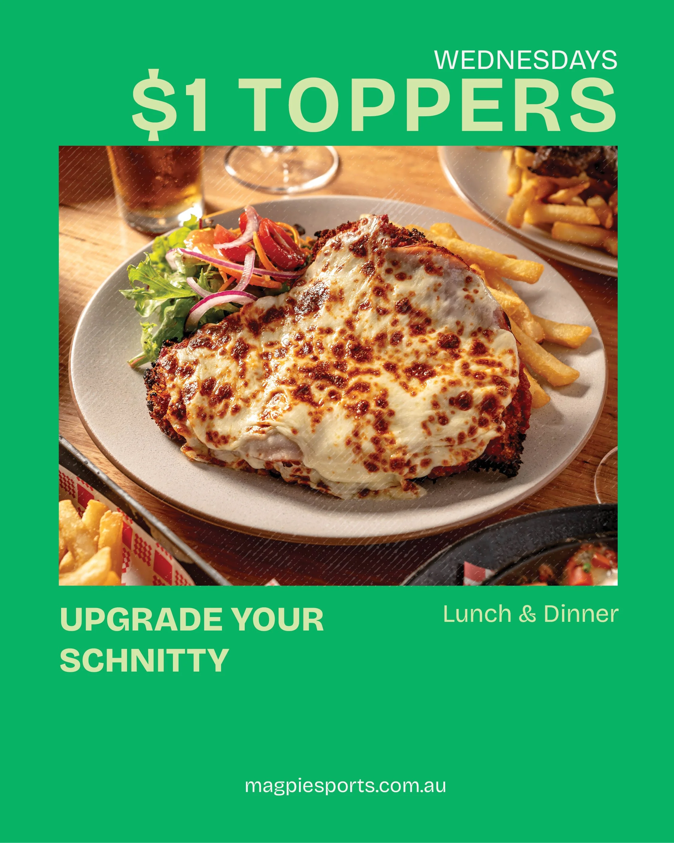A promotional flyer for a restaurant, featuring a plate of cheesy chicken schnitzel with French fries and a side salad, along with drinks in the background. The flyer advertises $1 toppers on Wednesdays and encourages customers to upgrade their schnitzel, available for lunch and dinner at magpiesports.com.au.