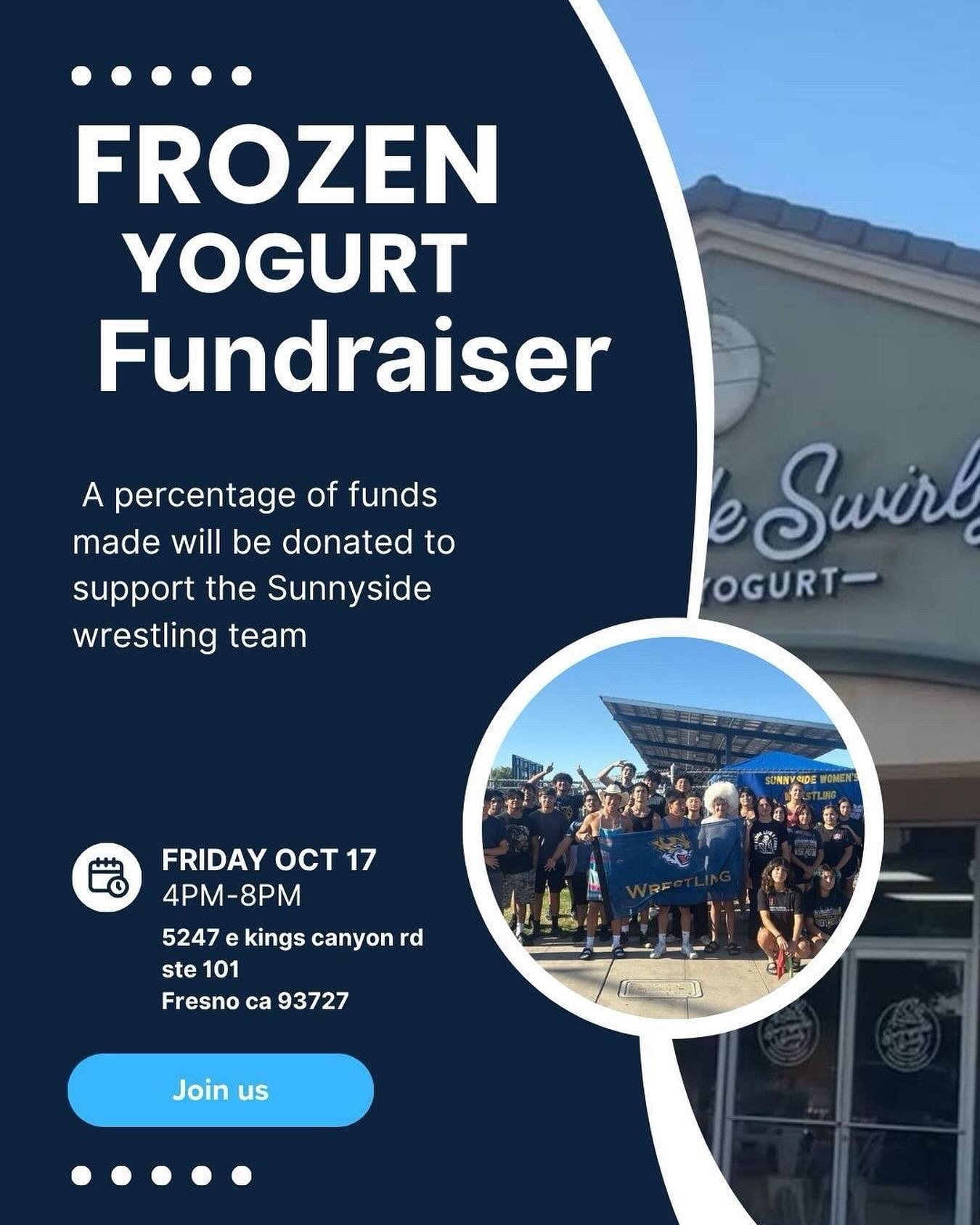 🥶💙 FROYO FUNDRAISER ALERT! 💙🥶

Join us at Sunnyside Swirlz Frozen Yogurt as we team up with the Sunnyside High School Wrestling Team for a special community fundraiser!

📅 Date: Friday, October 17
🕓 Time: 4PM &ndash; 8PM
📍 Location: 5247 E Kin