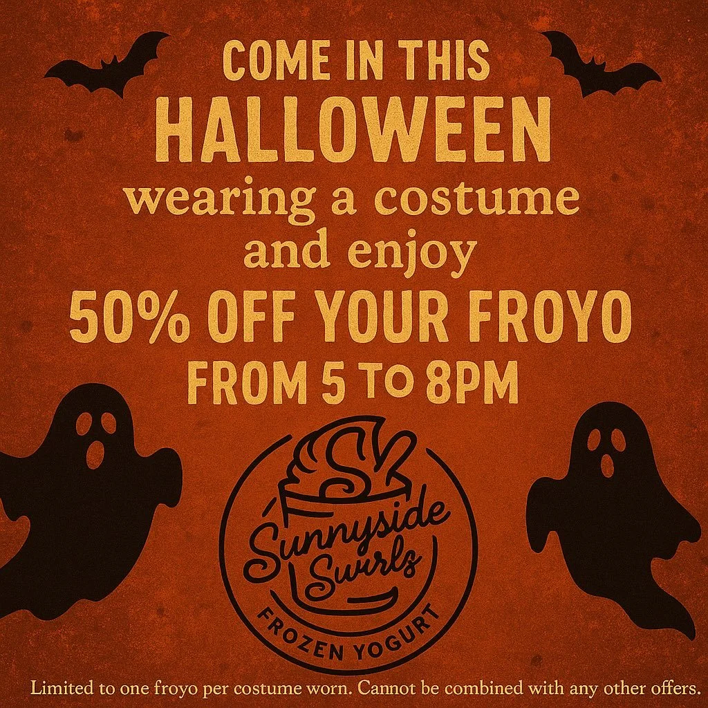 👻 Get spooky with Sunnyside Swirlz this Halloween! 🎃

Trick or treat yourself to something sweet! 🍦✨
Wear your favorite costume and get 50% OFF your froyo between 5 PM and 8 PM on Halloween night (10/31/25)! 🕔

It&rsquo;s the perfect time to brin