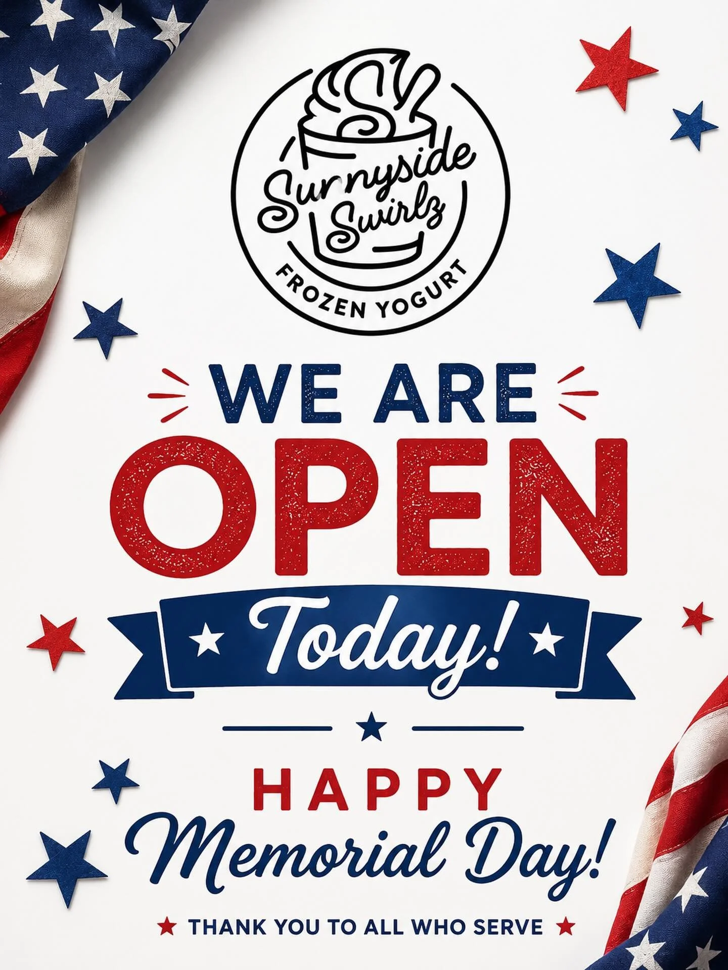 🇺🇸 Memorial Day Hours Update 🇺🇸

Sunnyside Swirlz Frozen Yogurt is OPEN today and ready to help make your Memorial Day a little sweeter! Stop by and build your favorite froyo creation with all your favorite flavors and toppings.

Today we remembe