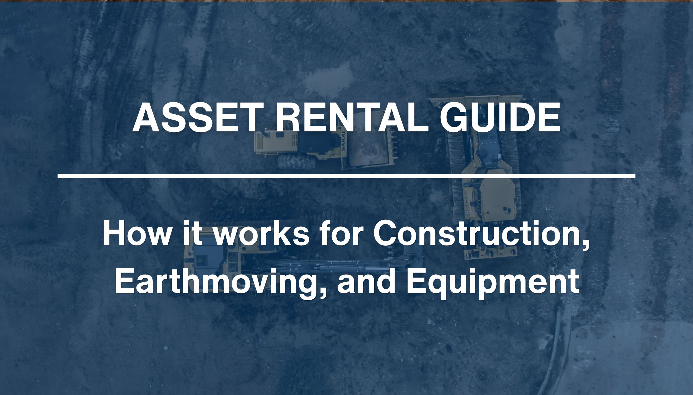 Asset Rentals Explained: How it works for Construction, Earthmoving, and&nbsp; Equipment