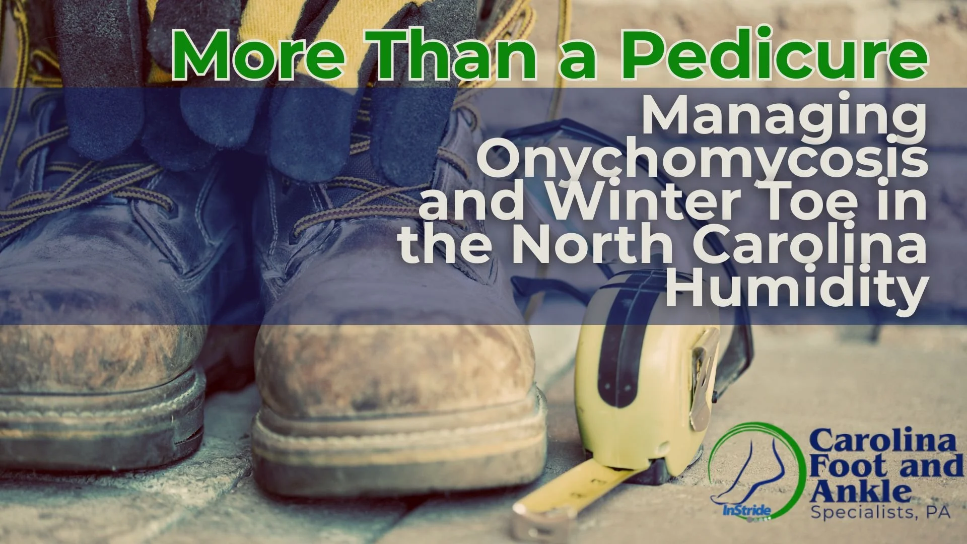 More Than a Pedicure: Managing Onychomycosis and Winter Toe in the North Carolina Humidity