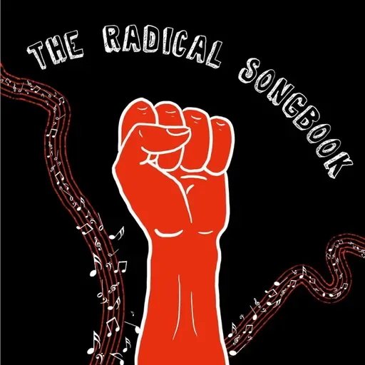 Illustration of a raised red fist with musical notes flowing behind on black background. Topped with the words "The Radical Songbook."