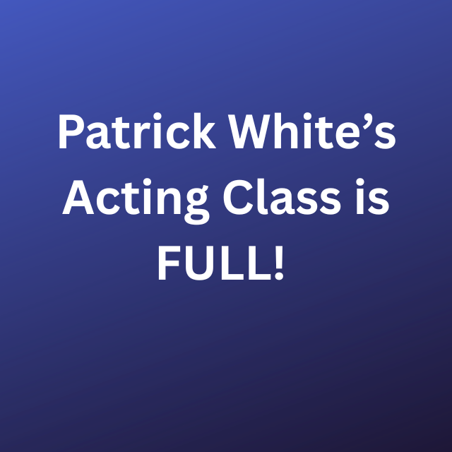 Acting Class With Patrick White 