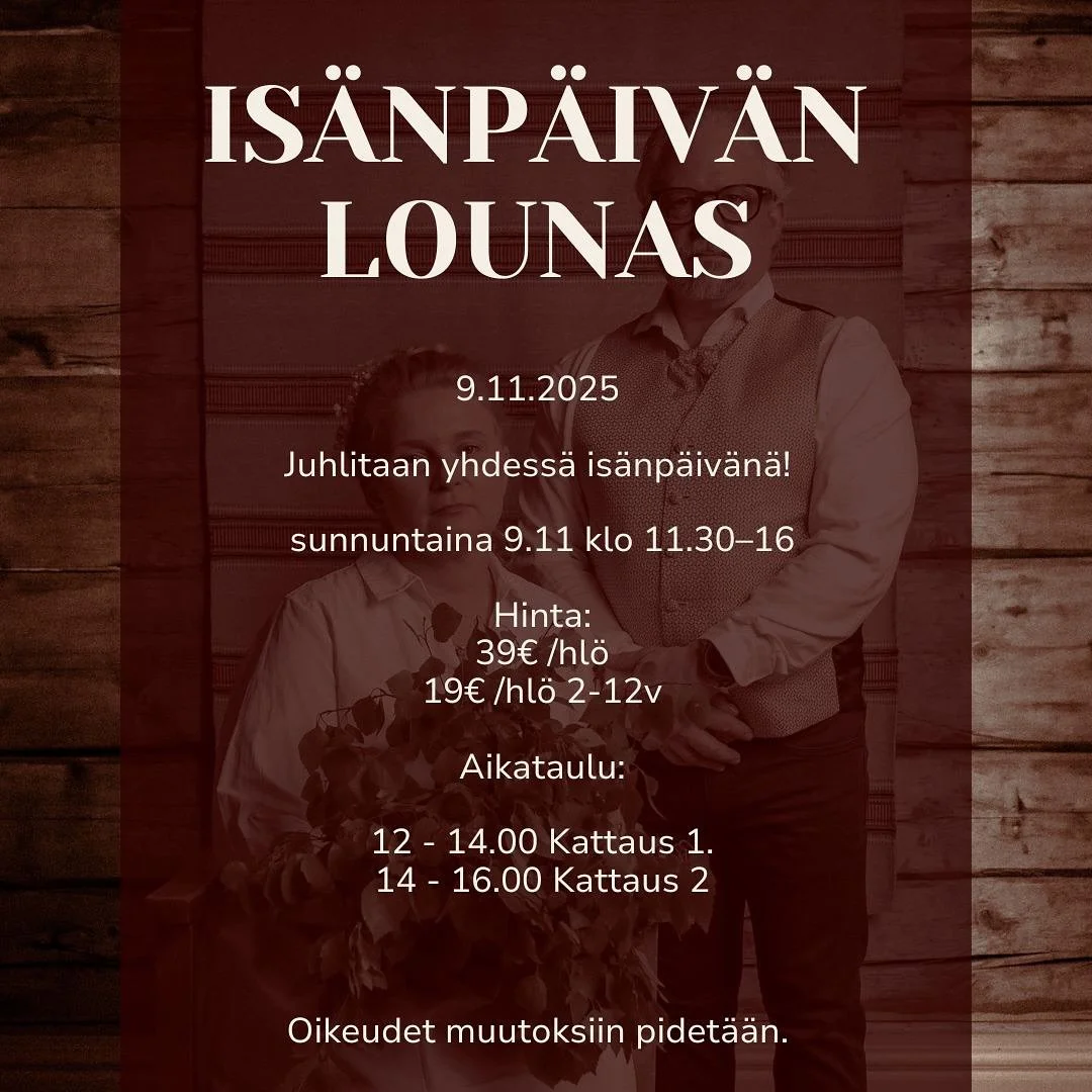 Is&auml;np&auml;iv&auml;n herkkuhetki Korvalassa!
Tule juhlistamaan is&auml;np&auml;iv&auml;&auml; tunnelmalliseen Korvalan Komeaan, Lapin rauhan keskelle. Tarjolla perinteisi&auml; makuja, l&auml;mmint&auml; tunnelmaa ja hyv&auml;&auml; ruokaa - juu