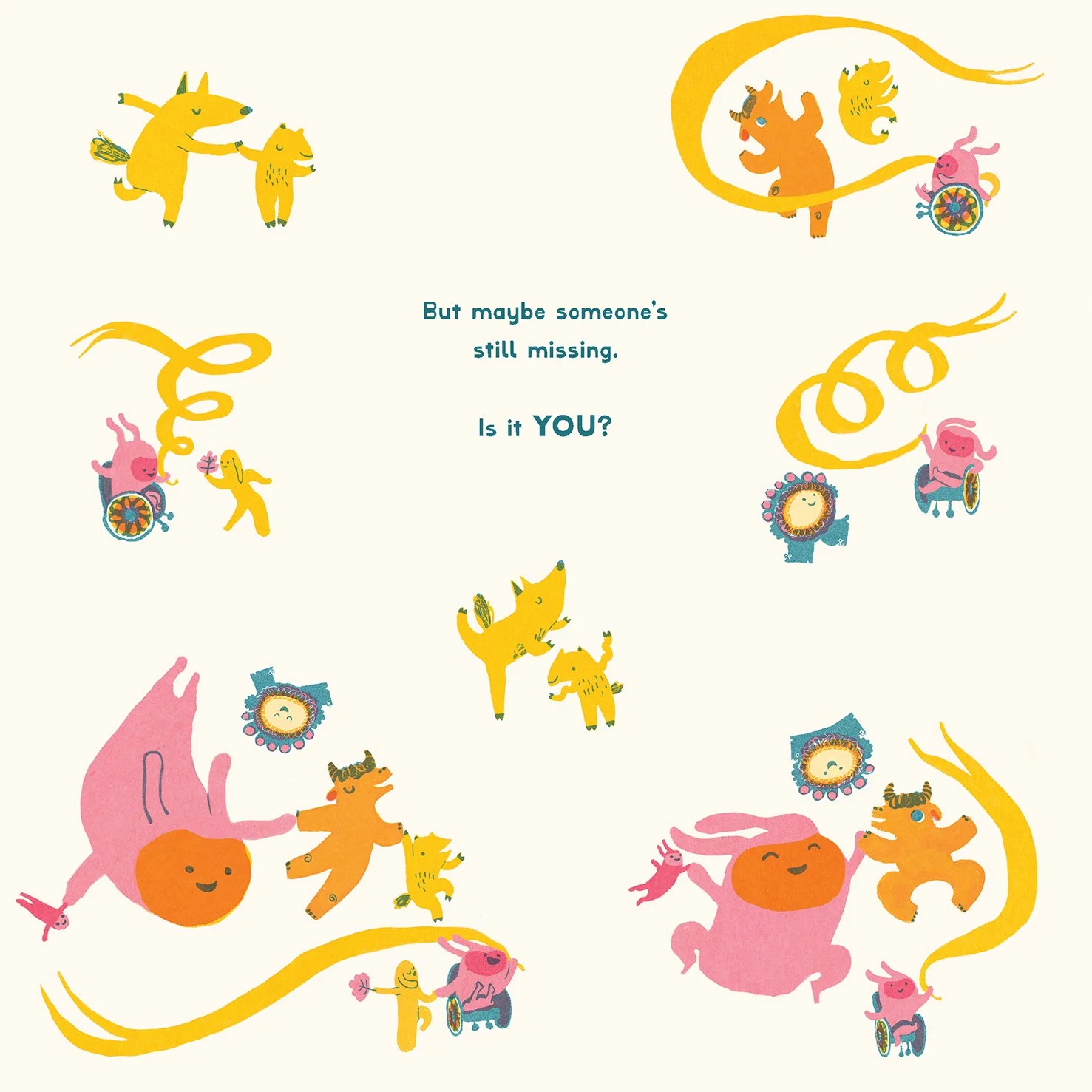 Colorful illustration of various animals with some in wheelchairs, everyone dancing and having fun and being silly. Surrounding text that reads, 'But maybe someone's still missing. Is it YOU?'