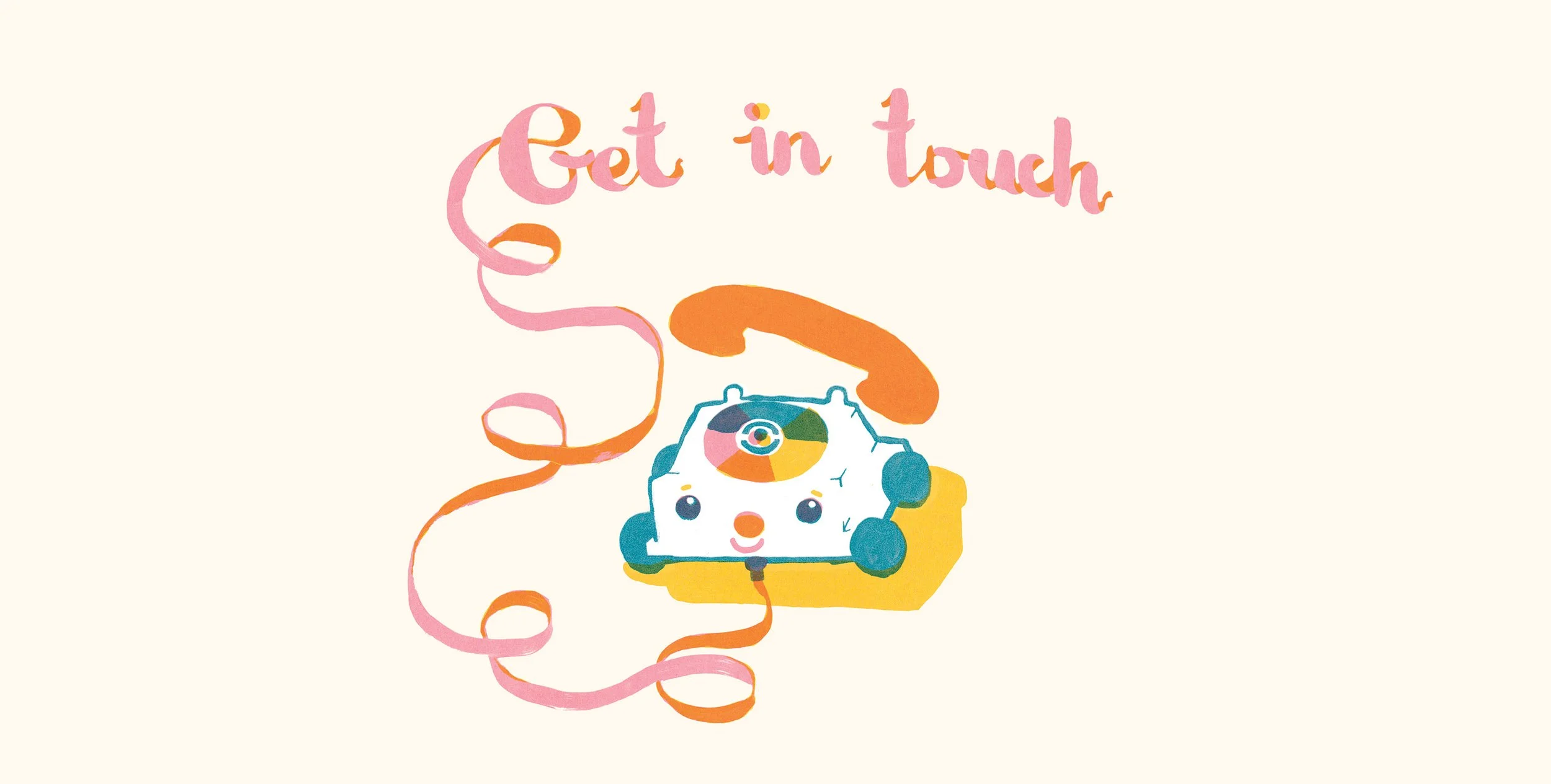 A colorful illustration of a white vintage telephone with a cheerful face, a yellow base, and teal accents. The phrase "Get in touch" is written above in a playful, pink and orange script.