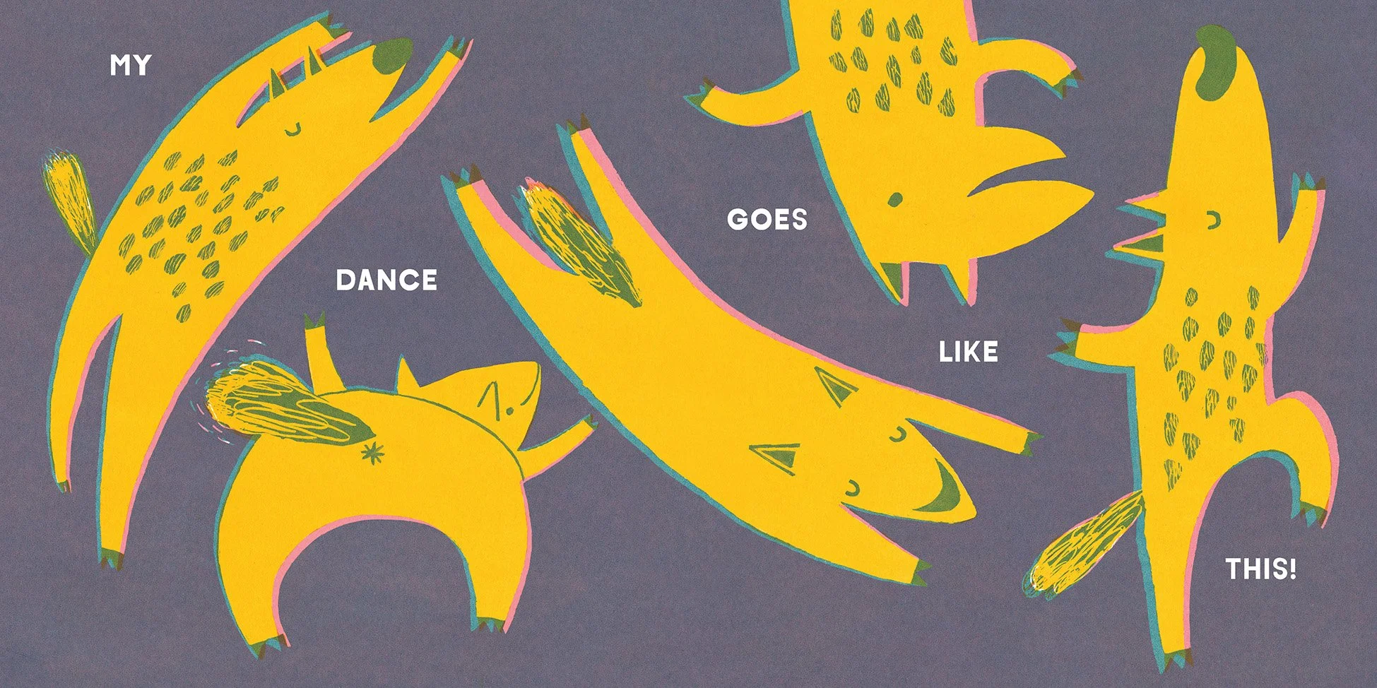 A colourful illustration of a yellow fox, Poppa, in silly dance moves. He is smiling and laughing, swooping and stomping. Text says 'MY DANCE GOES LIKE THIS!'