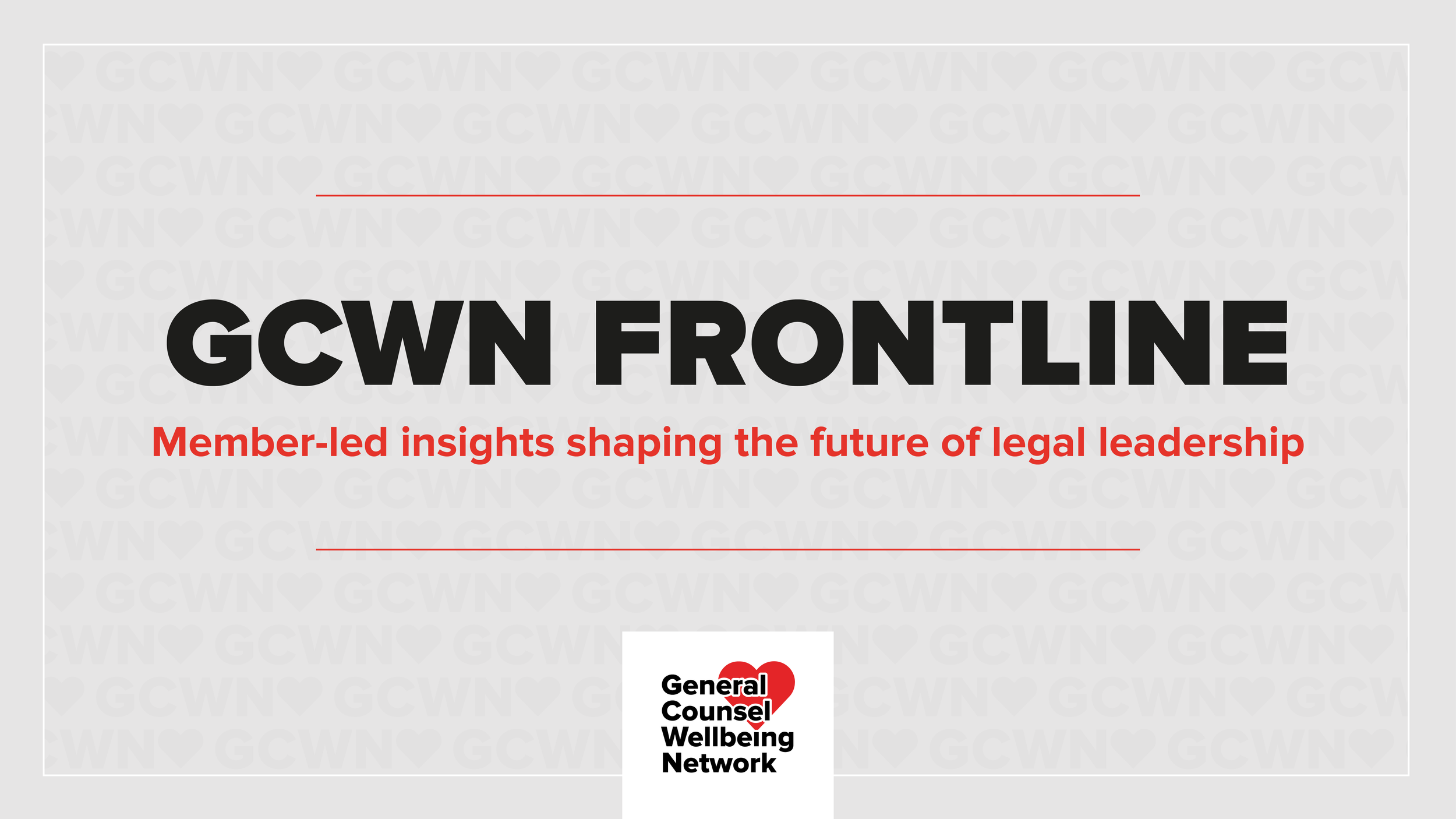 GCWN Launches “Frontline” — A New Member-Led Global Series for Senior In-House Leaders