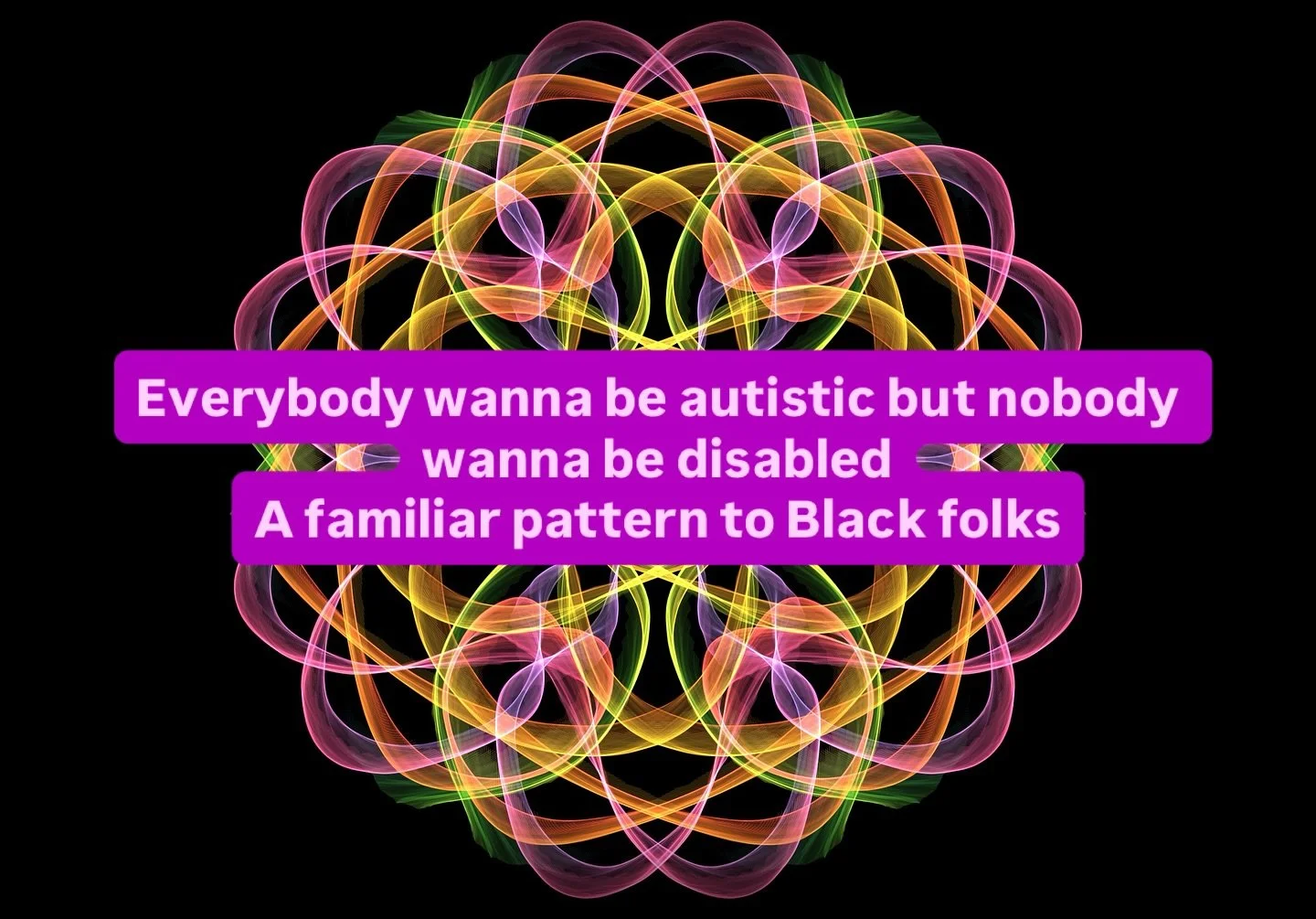 There&rsquo;s so many interesting things happening in the #autistic community which are patterns Black folks are very used to. Ain&rsquo;t nothin new under the sun, especially not to Black folks. I see yall. 

When I tell yall on the left everybody w