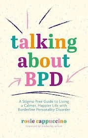 Talking About BPD: ​A Stigma-Free Guide to a Calmer, Happier Life with BPD