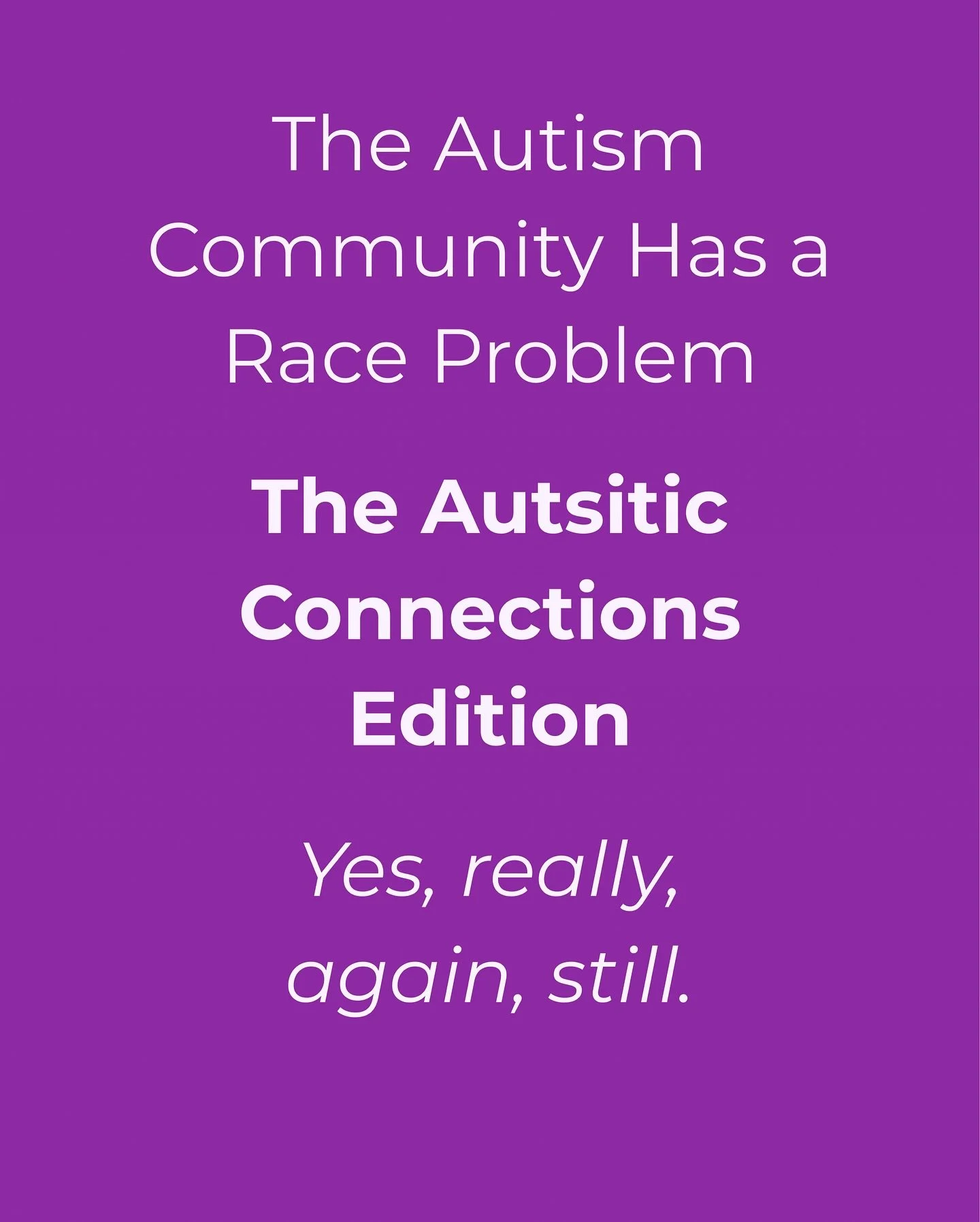 It gets tiring to talk about and yet, as someone with multiple identities it&rsquo;s impossible not to. 

When racism thrives in the autistic community it forces Black folks (especially Black women) out. It claims not to stand for racism and yet over