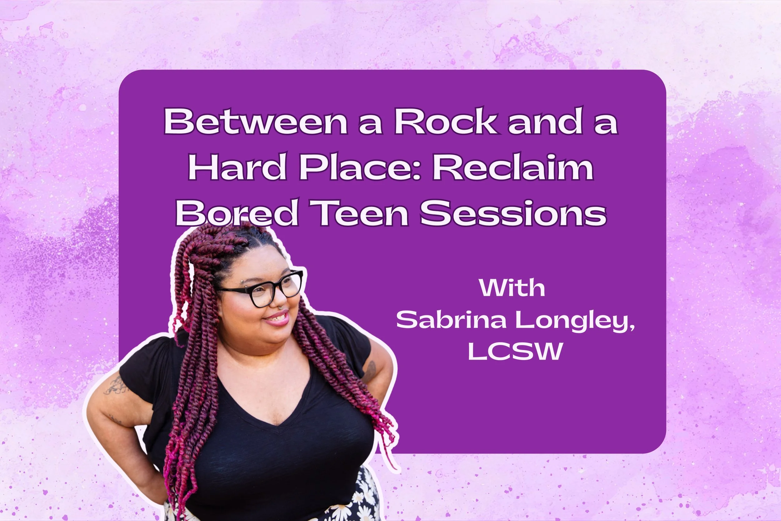 Between a Rock and a Hard Place: Reclaim Bored Teen Sessions