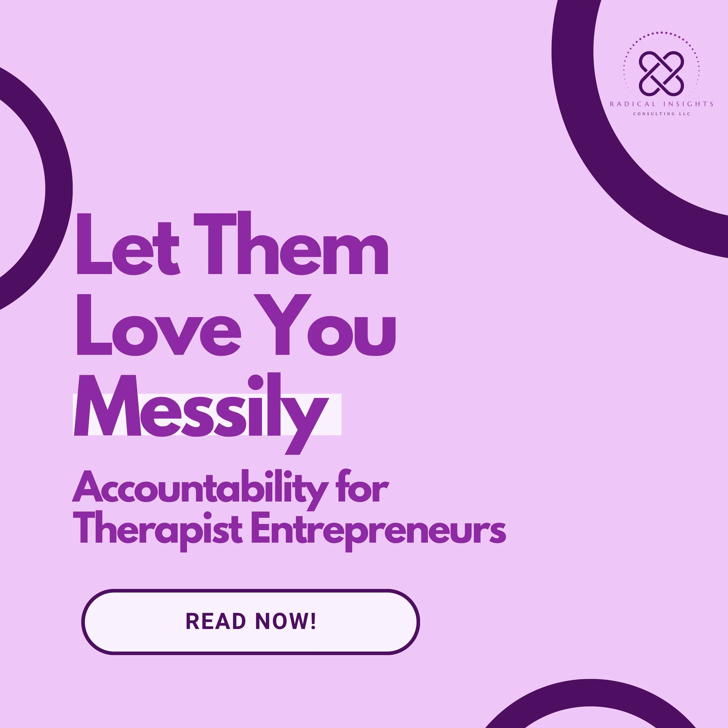 Let Them Love You Messily: Accountability for Therapist Entrepreneurs