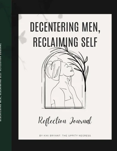 Decentering Men, Reclaiming Self Reflection Journal