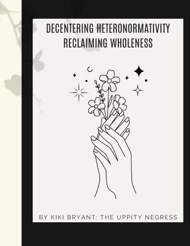 Decentering Heteronormativity, Reclaiming Wholeness